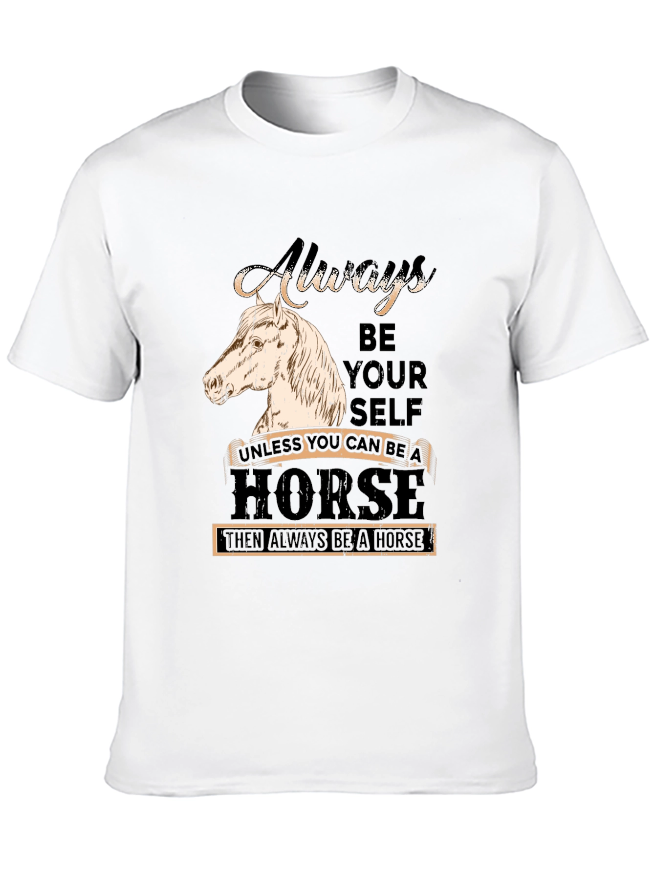 Always Be Yourself Horse Graphic T-Shirt