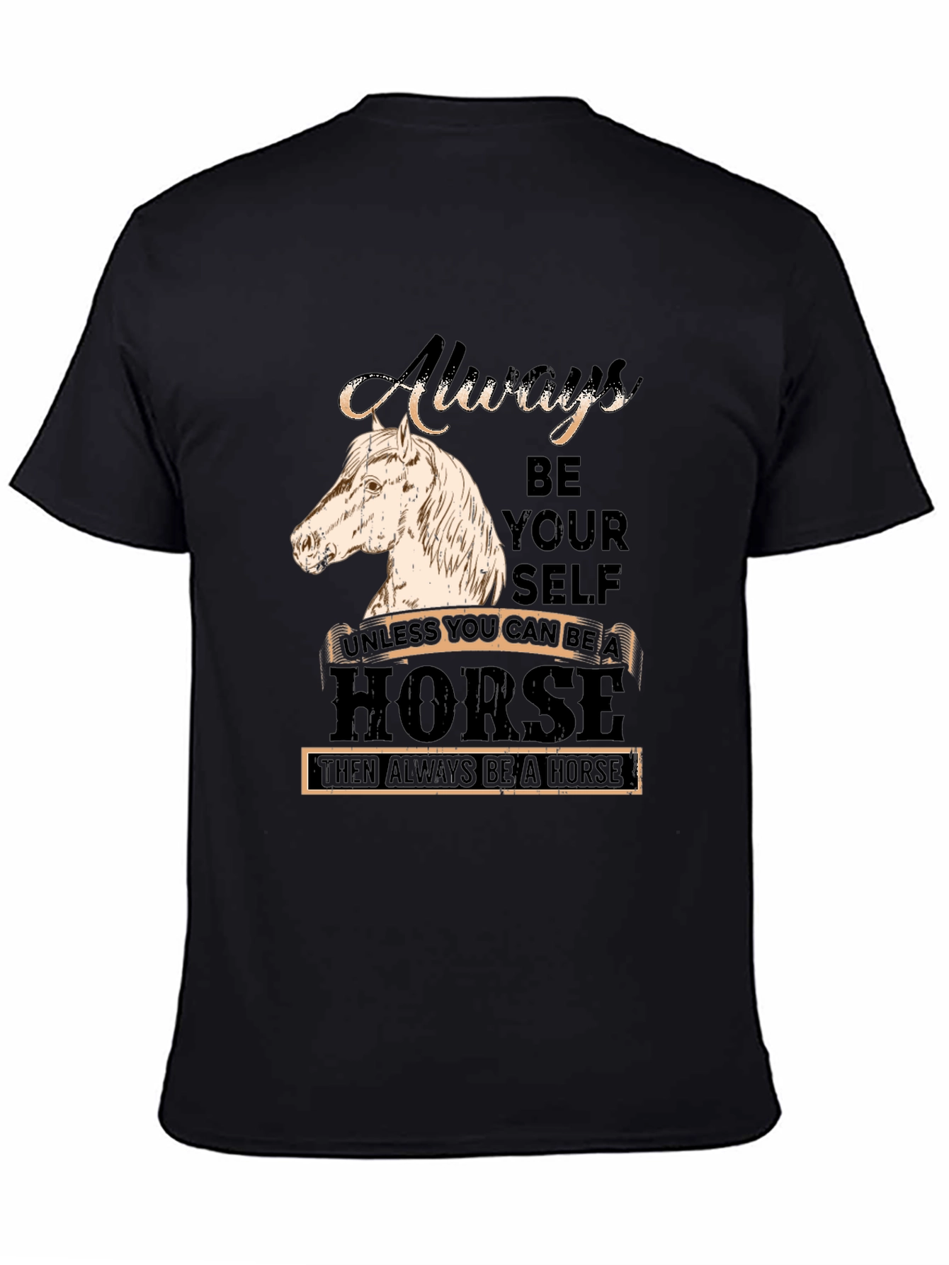 Always Be Yourself Horse Graphic T-Shirt