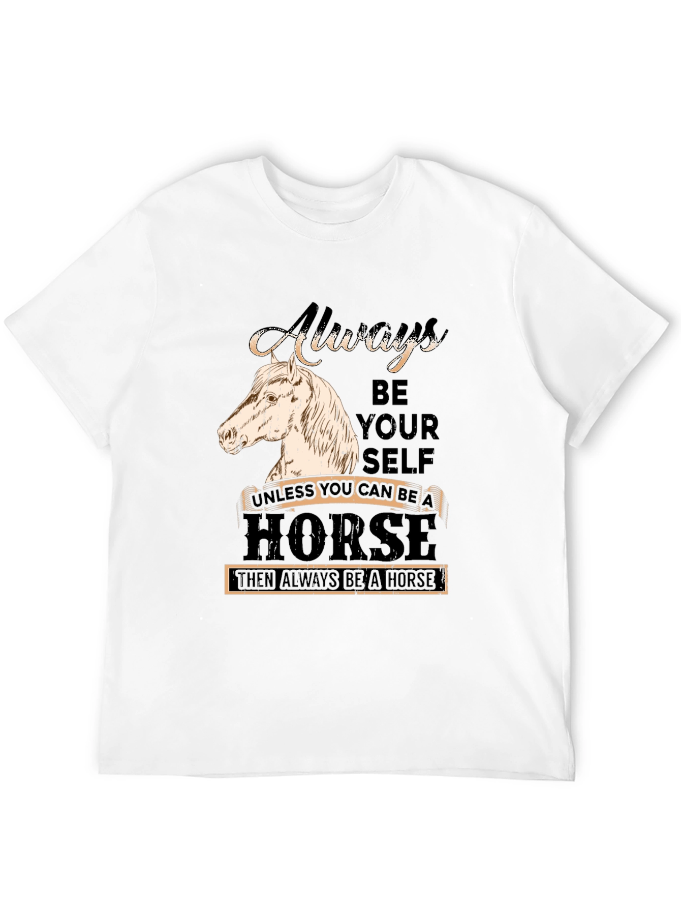 Always Be Yourself Horse Graphic T-Shirt