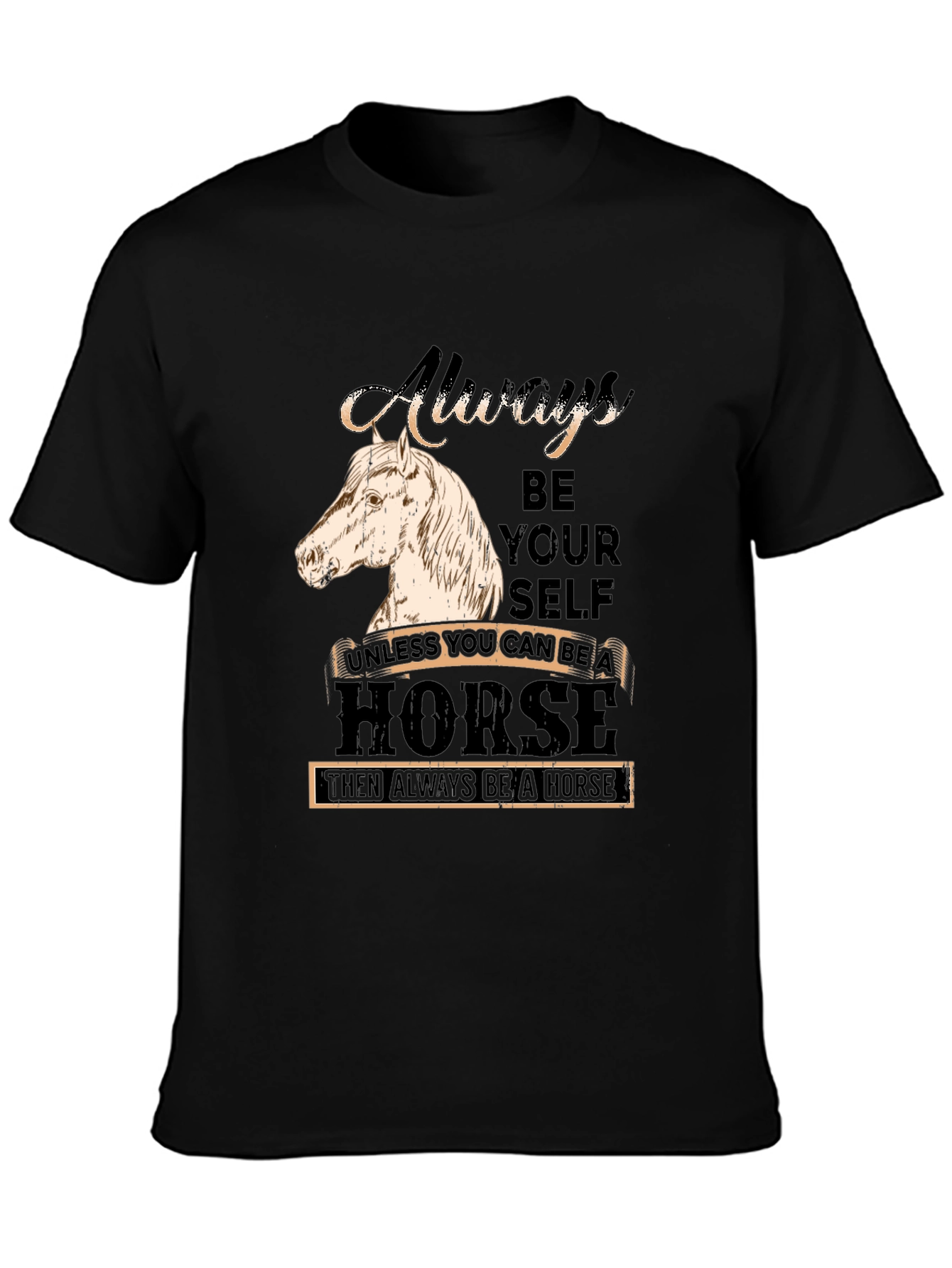Always Be Yourself Horse Graphic T-Shirt