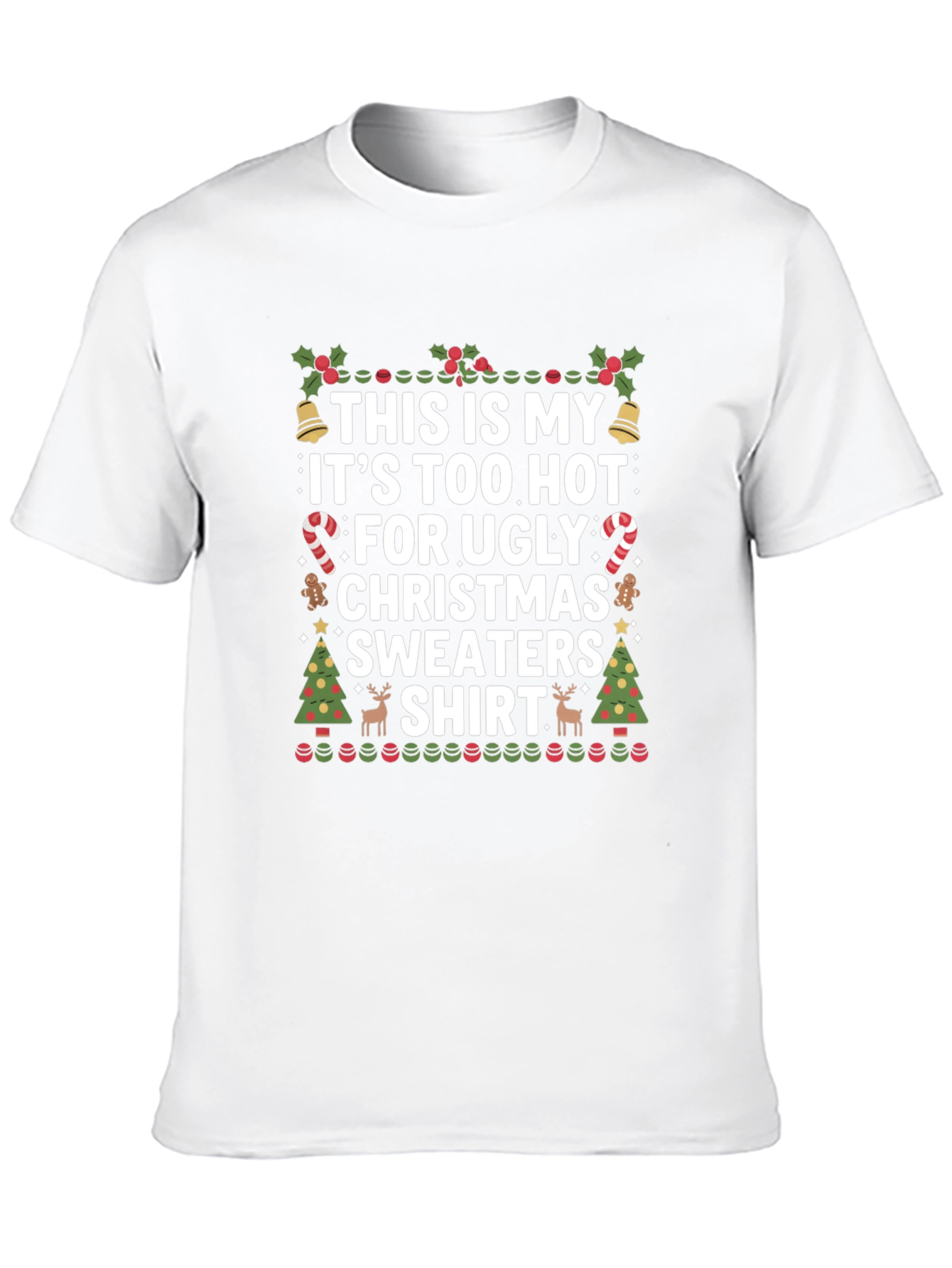 Funny Christmas T-Shirt: Too Hot For Sweaters