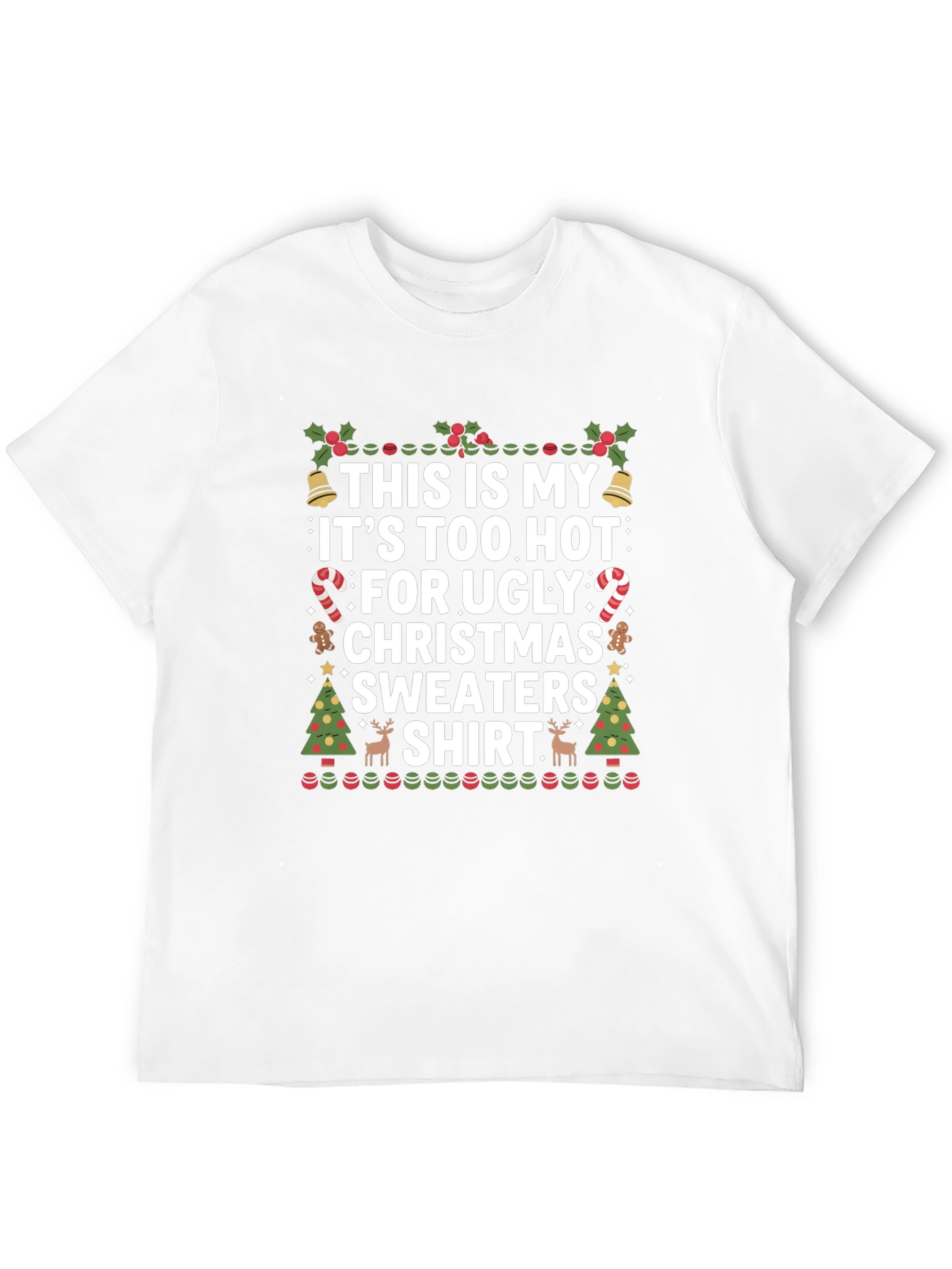 Funny Christmas T-Shirt: Too Hot For Sweaters