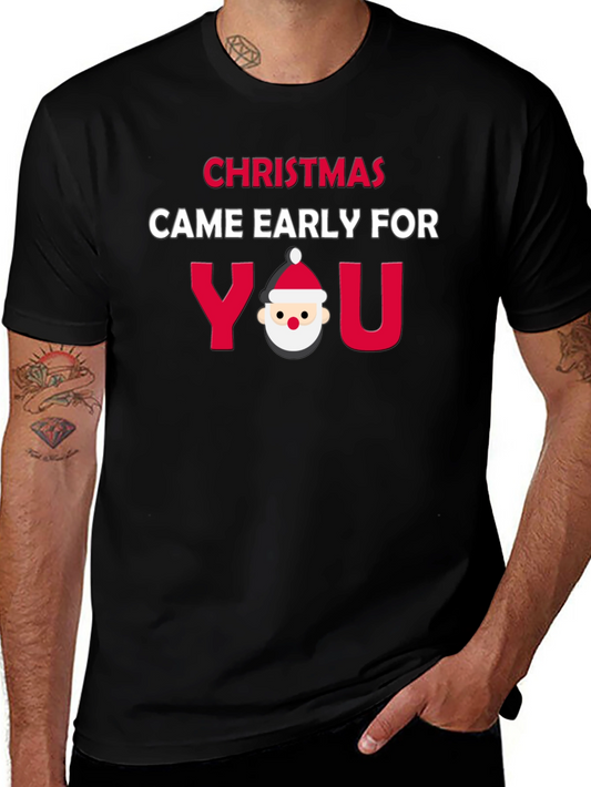 Christmas Came Early Funny Holiday Graphic Tee