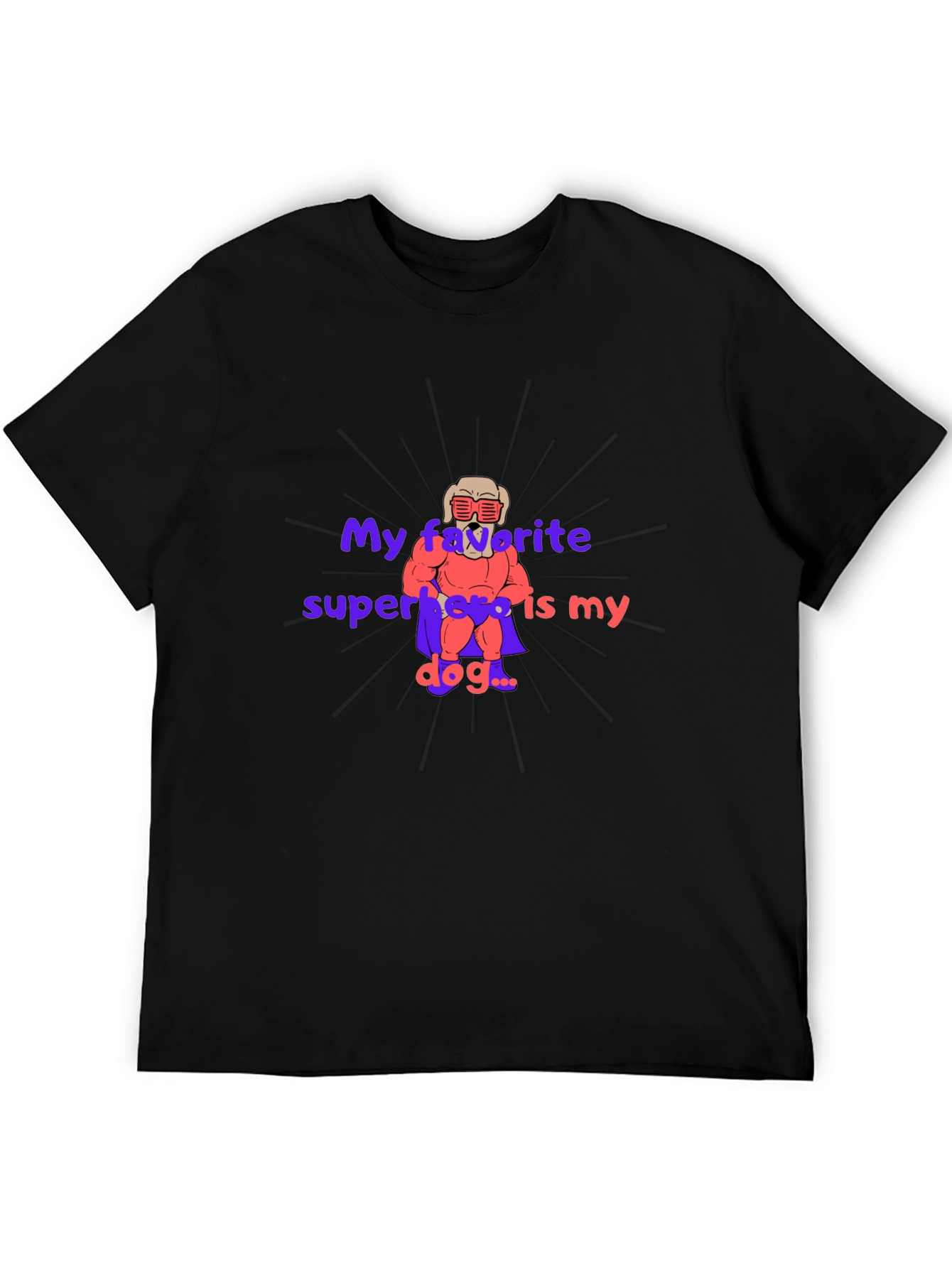 My Favorite Superhero is My Dog T-Shirt