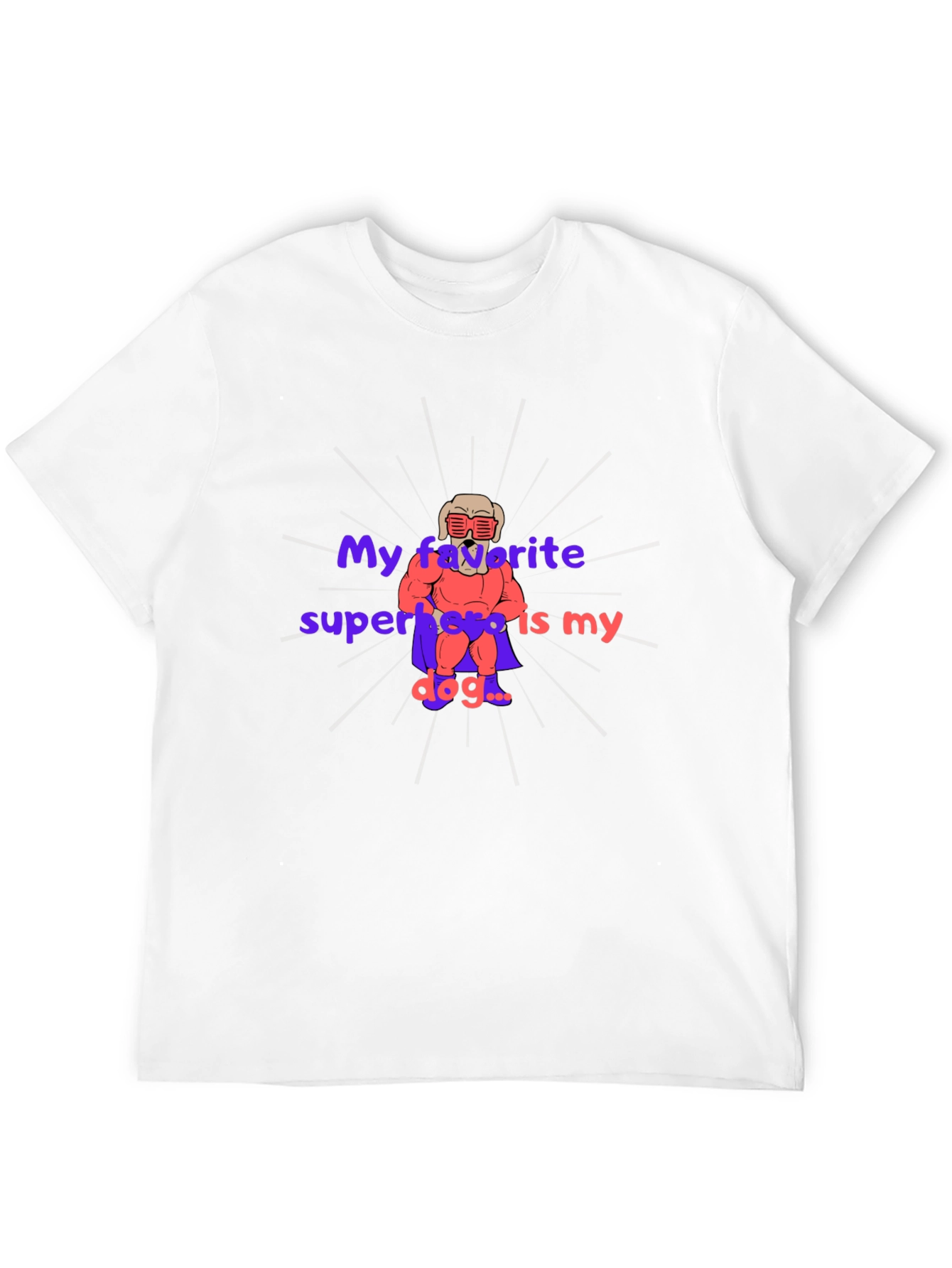My Favorite Superhero is My Dog T-Shirt