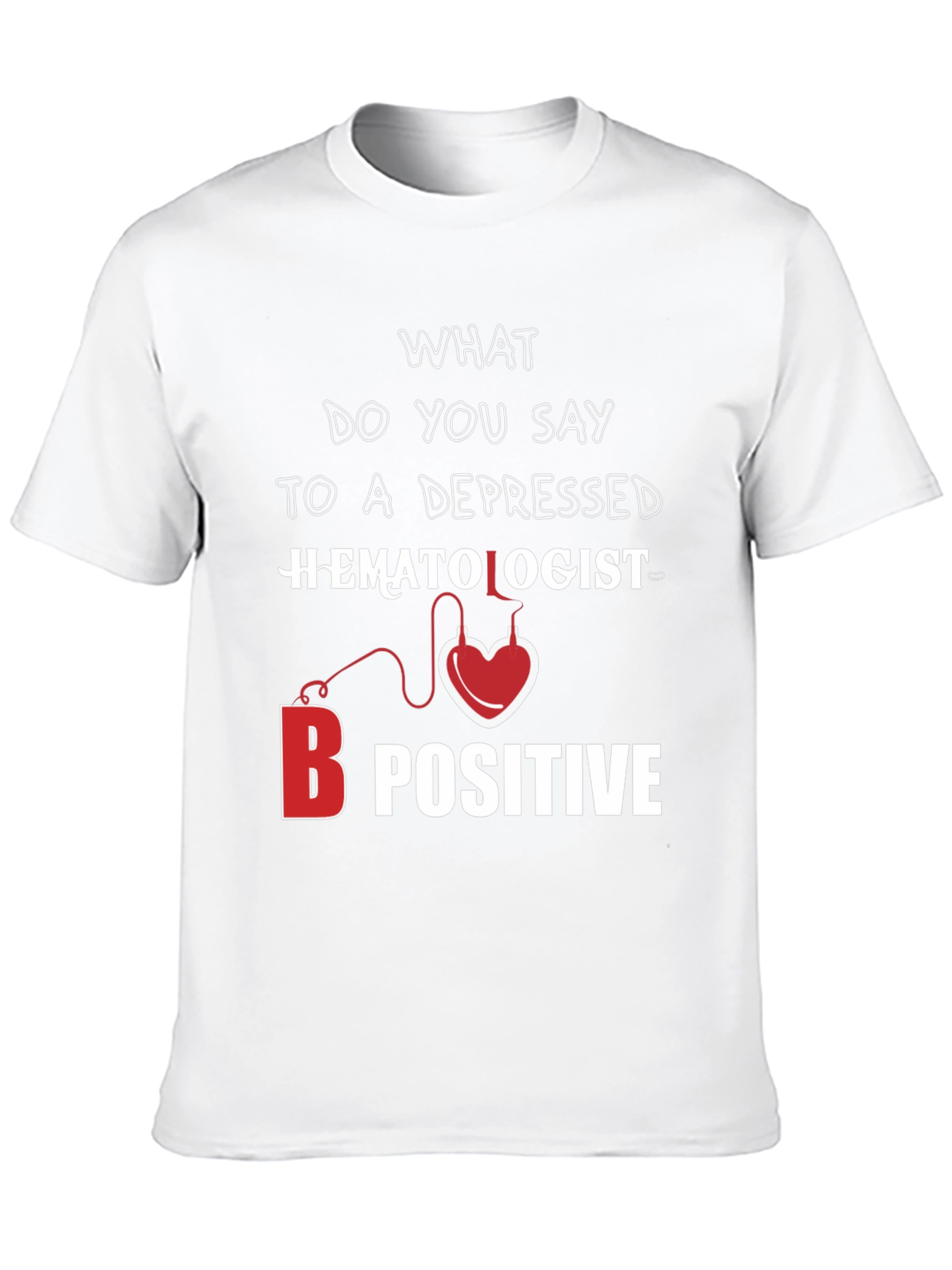 Hematologist B Positive T-Shirt