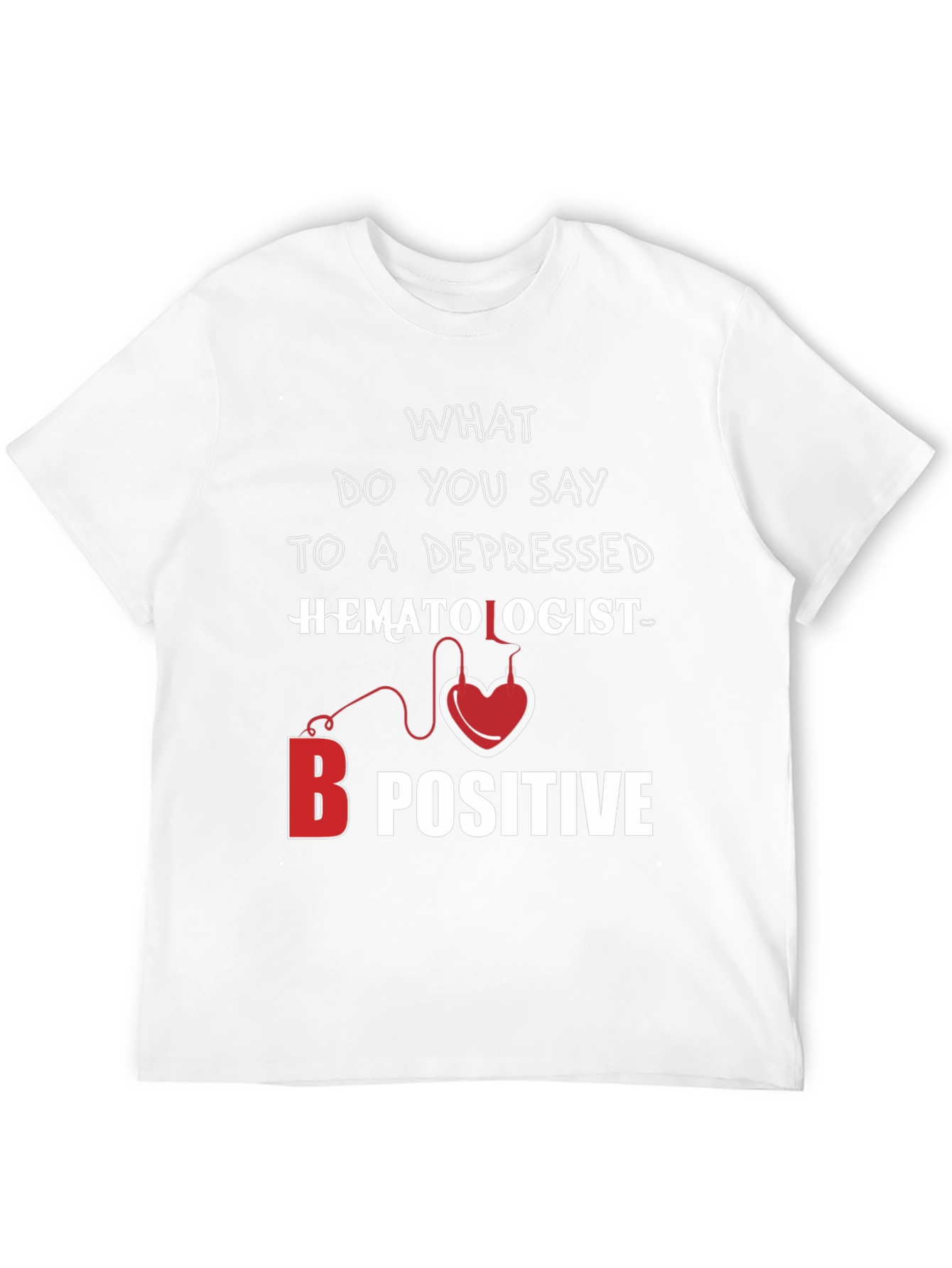 Hematologist B Positive T-Shirt