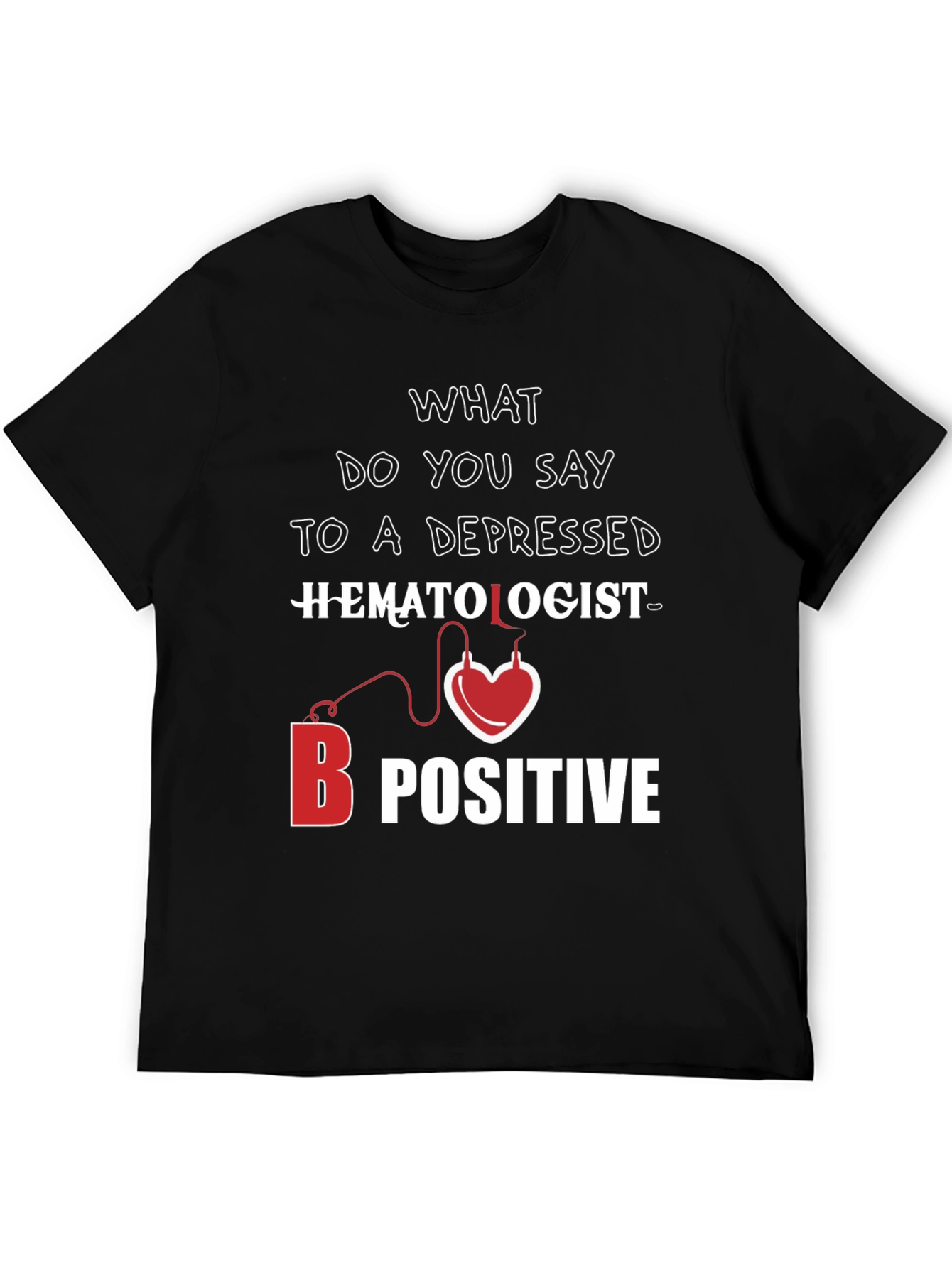 Hematologist B Positive T-Shirt