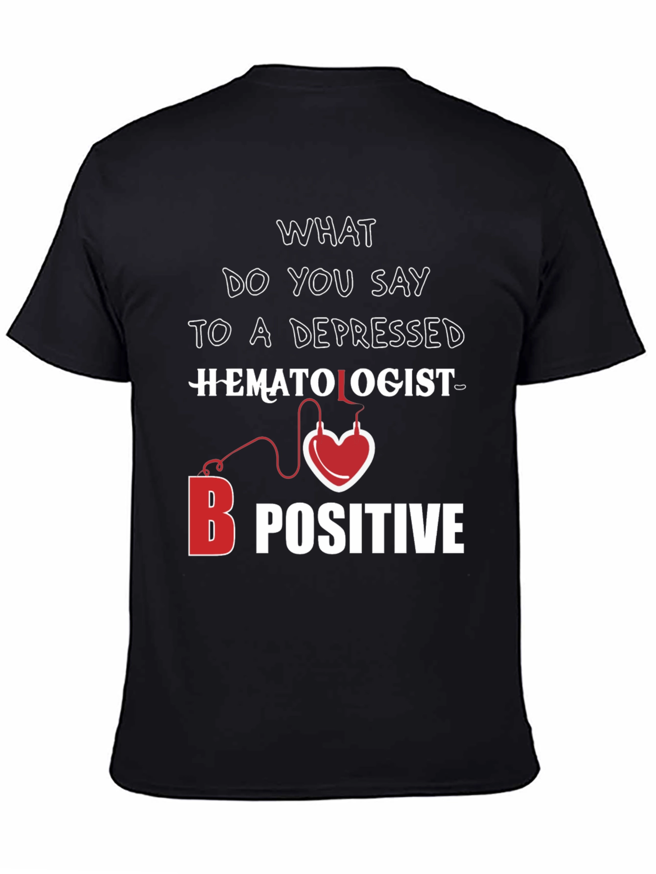 Hematologist B Positive T-Shirt