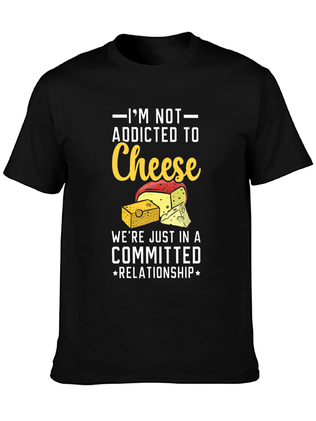 Funny Cheese Lover T-Shirt: Committed Relationship Tee
