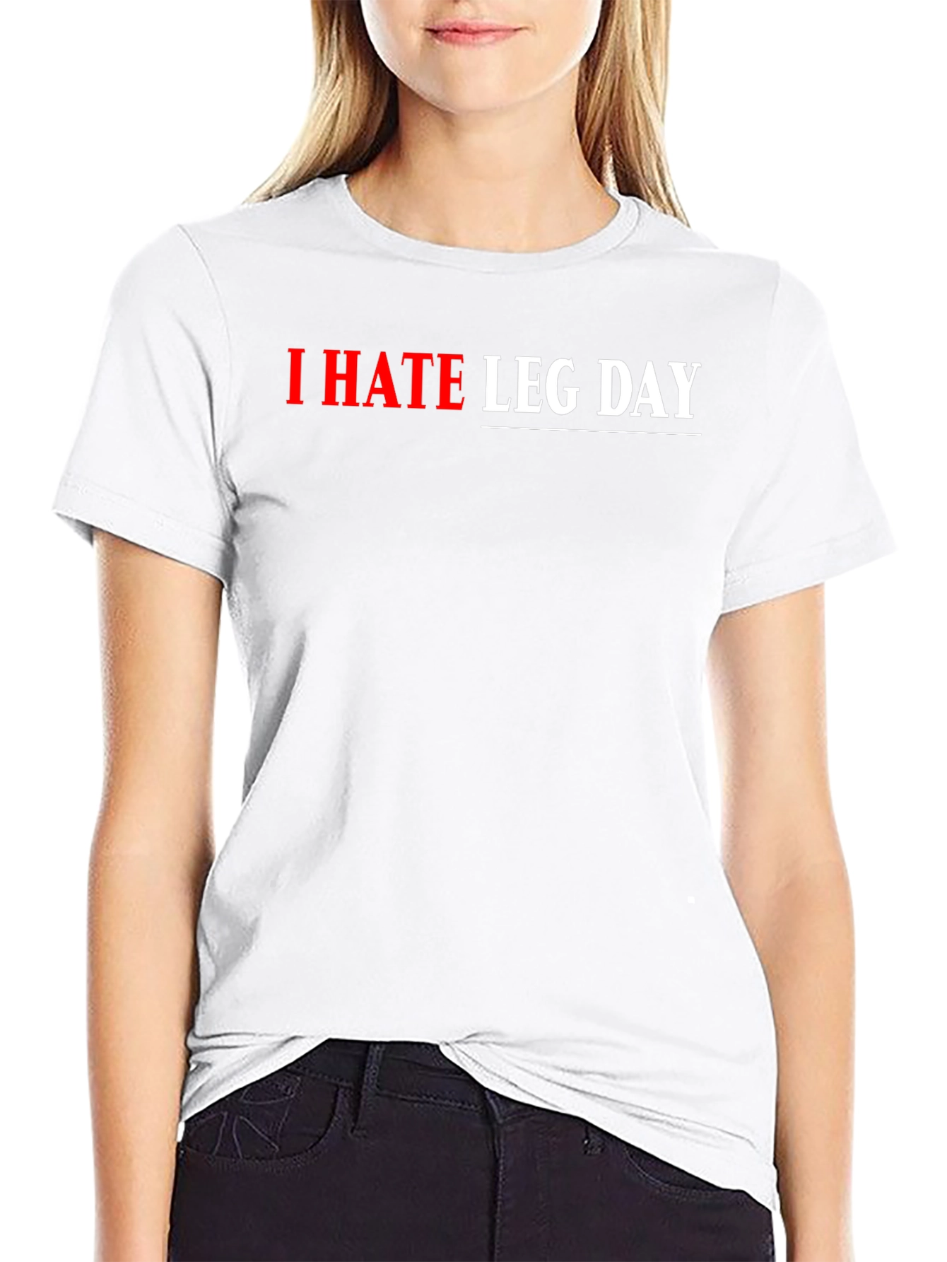 I HATE LEG DAY Graphic T-Shirt