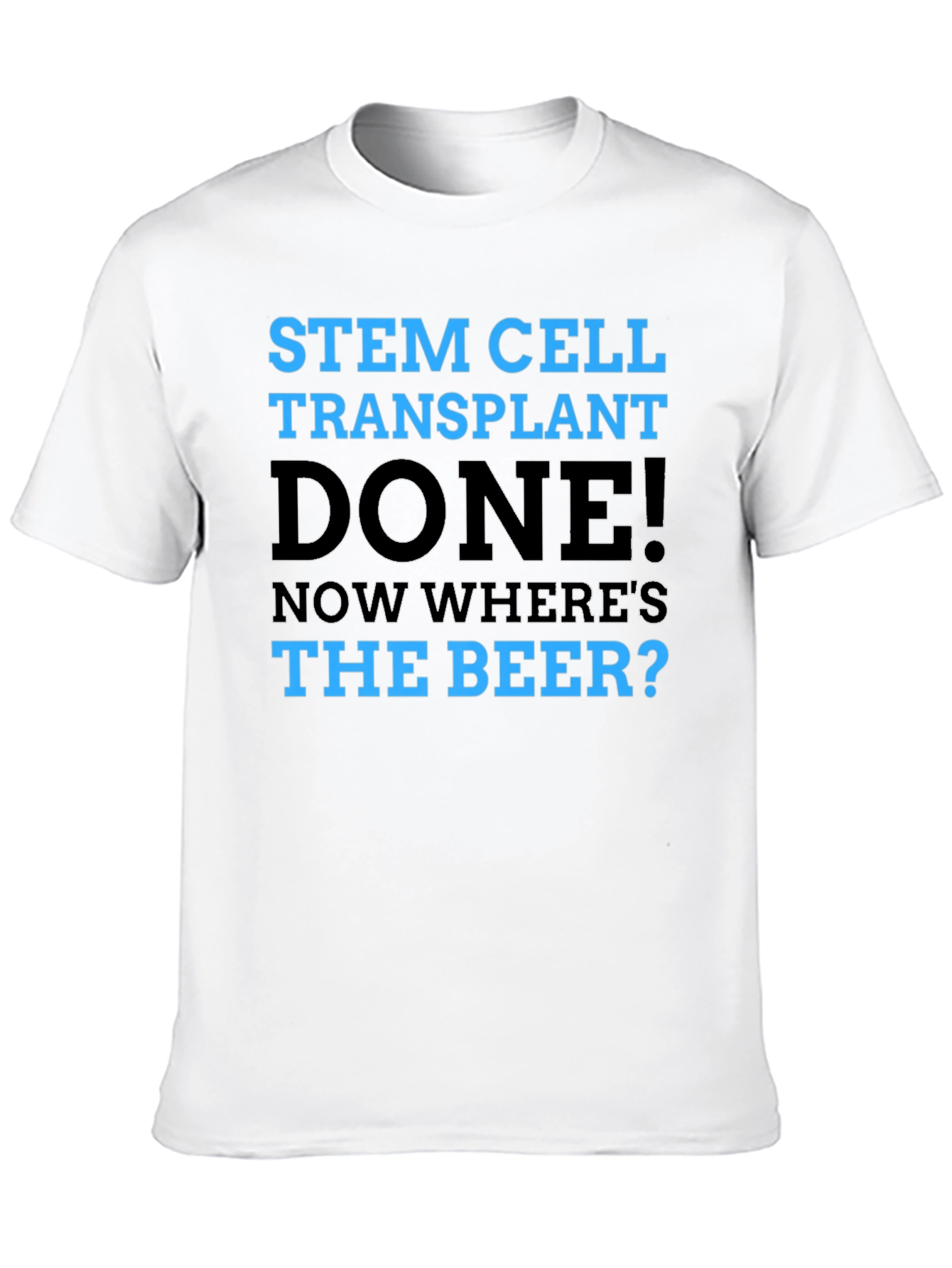 Stem Cell Transplant Done! Novelty Graphic T-Shirt