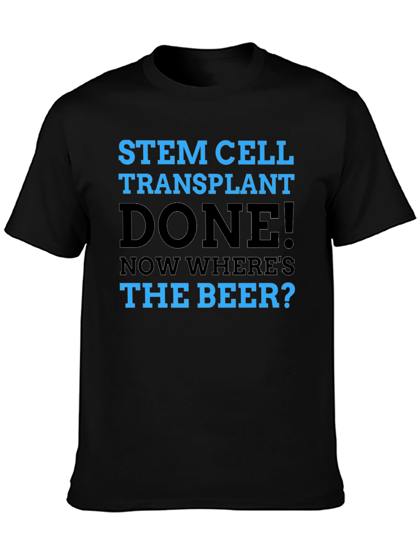 Stem Cell Transplant Done! Novelty Graphic T-Shirt