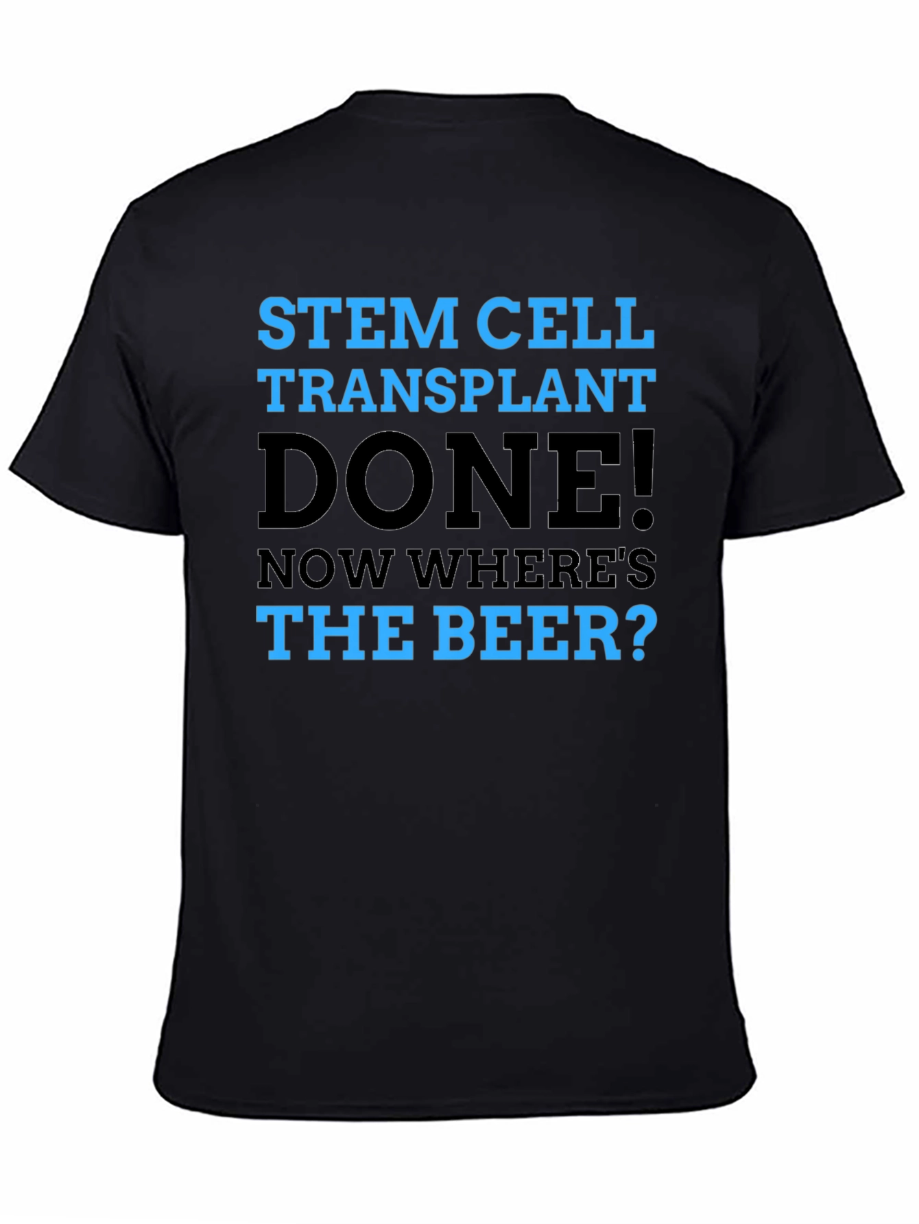 Stem Cell Transplant Done! Novelty Graphic T-Shirt