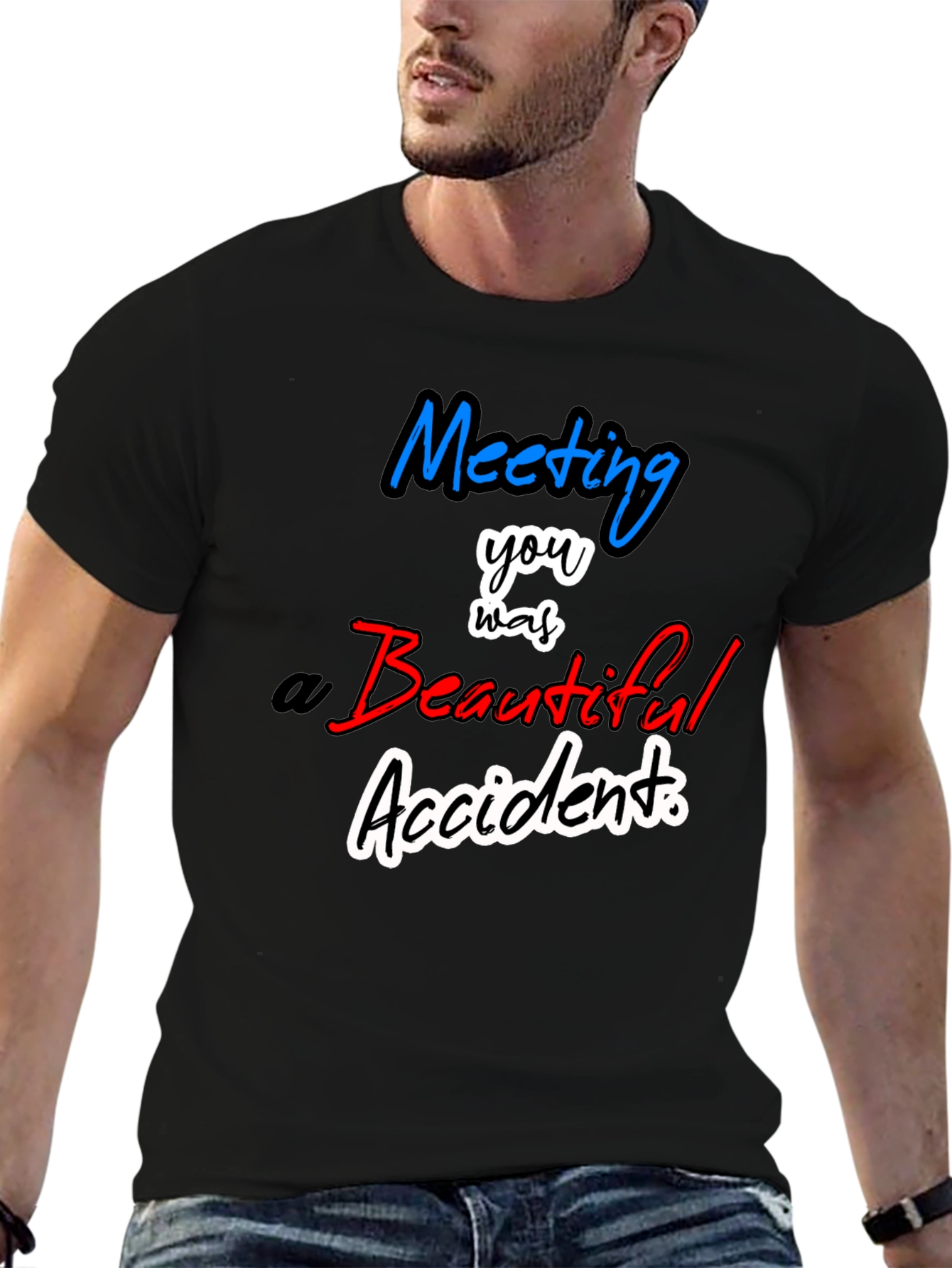 Meeting You Was a Beautiful Accident T-Shirt