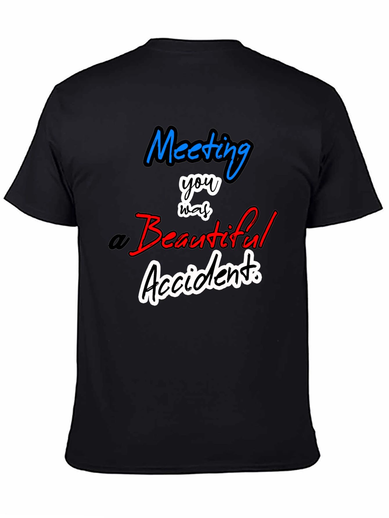 Meeting You Was a Beautiful Accident T-Shirt