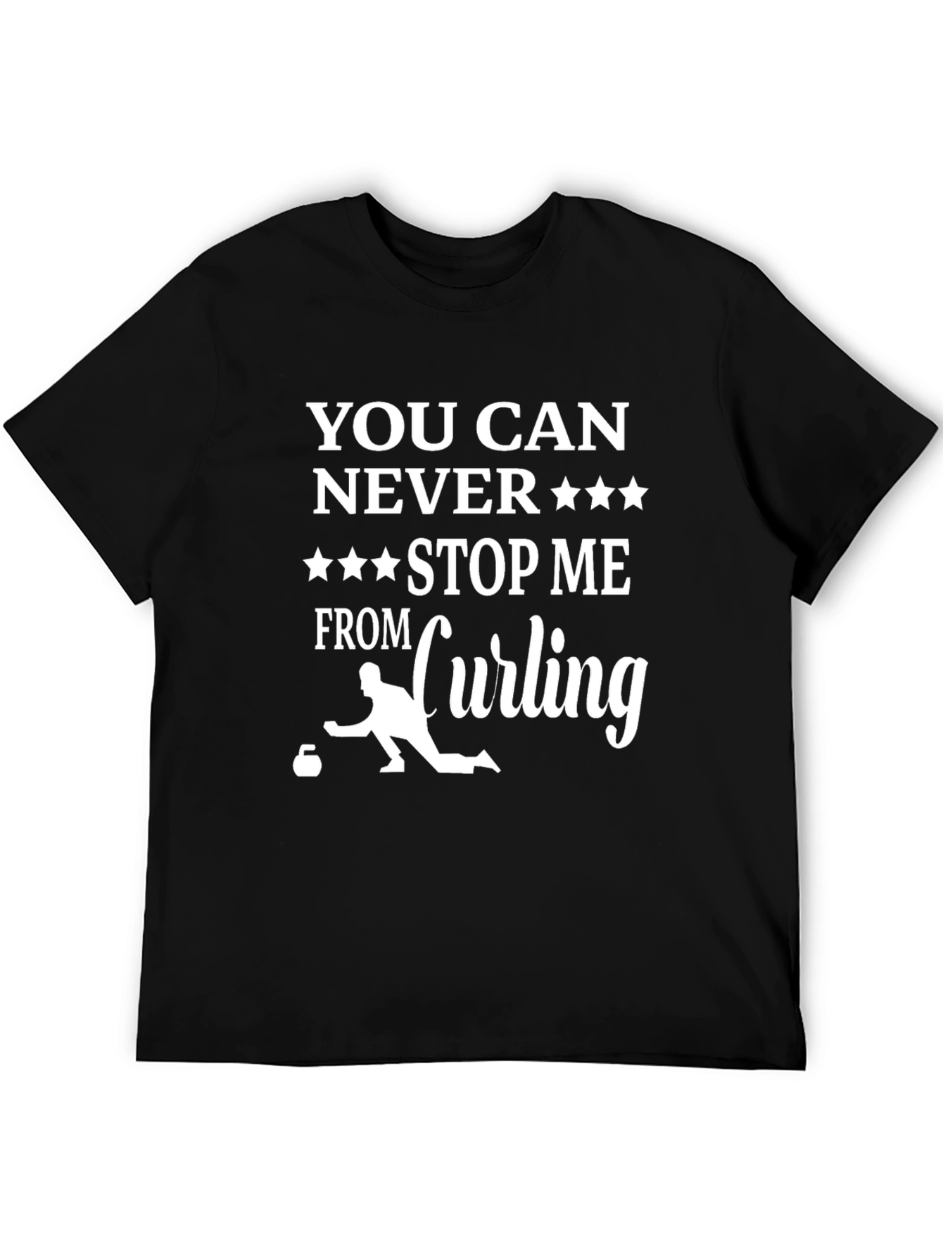 Curling Fan T-Shirt: You Can Never Stop Me