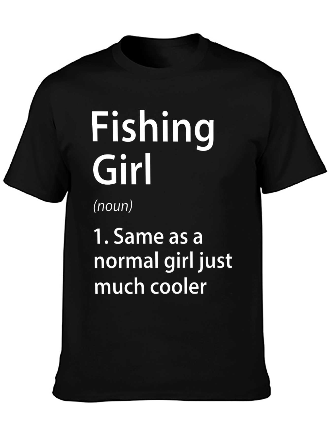 Fishing Girl T-Shirt - Cool Definition Tee