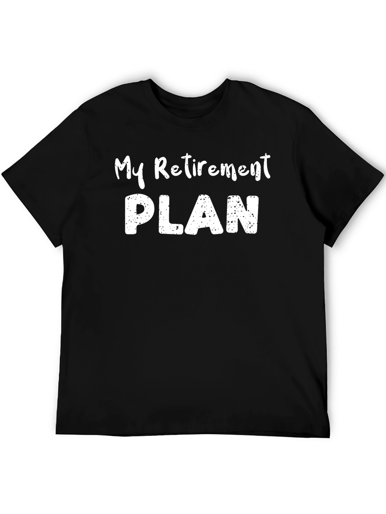 My Retirement Plan Graphic Tee - Humorous Gift