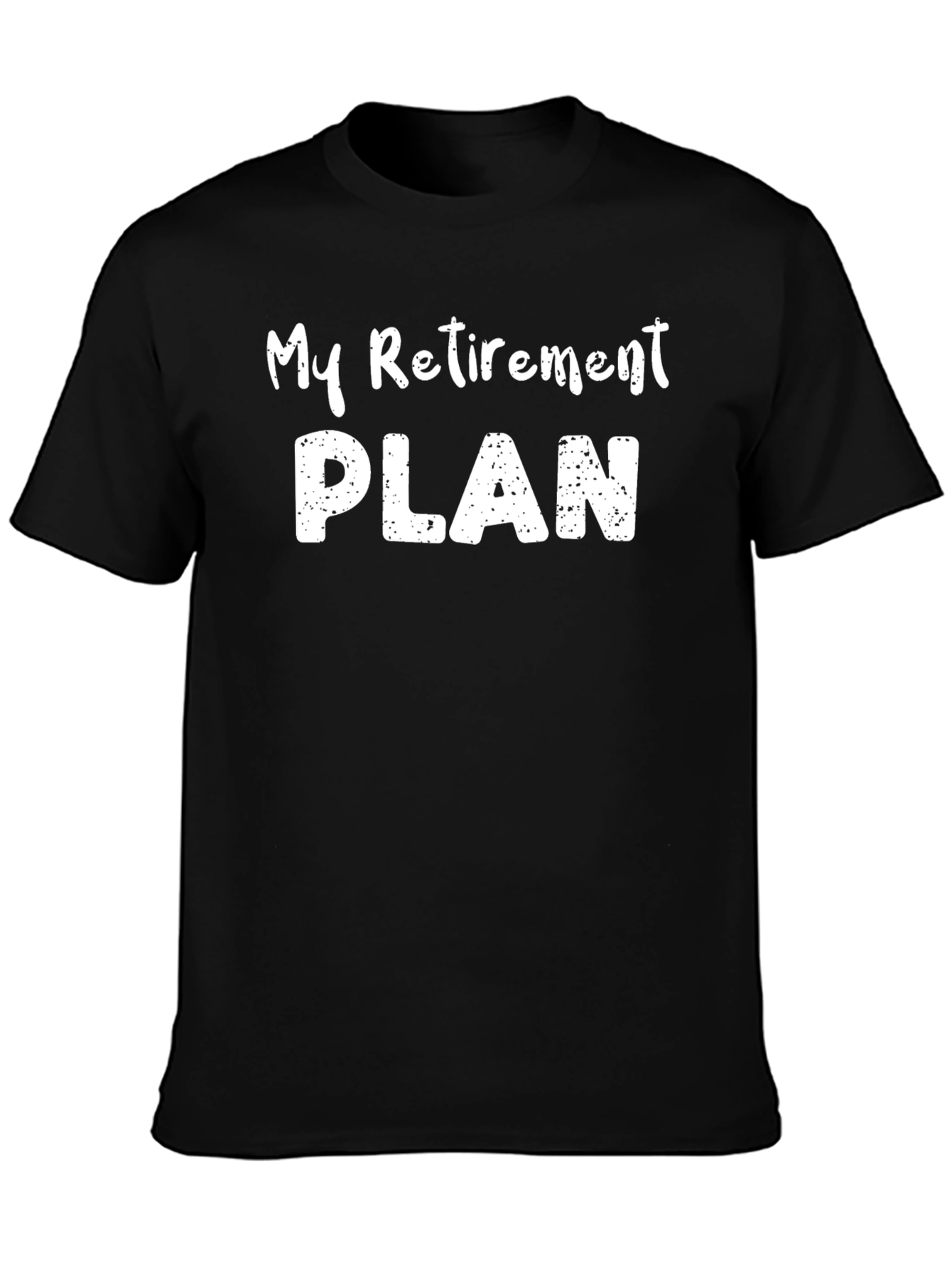 My Retirement Plan Graphic Tee - Humorous Gift