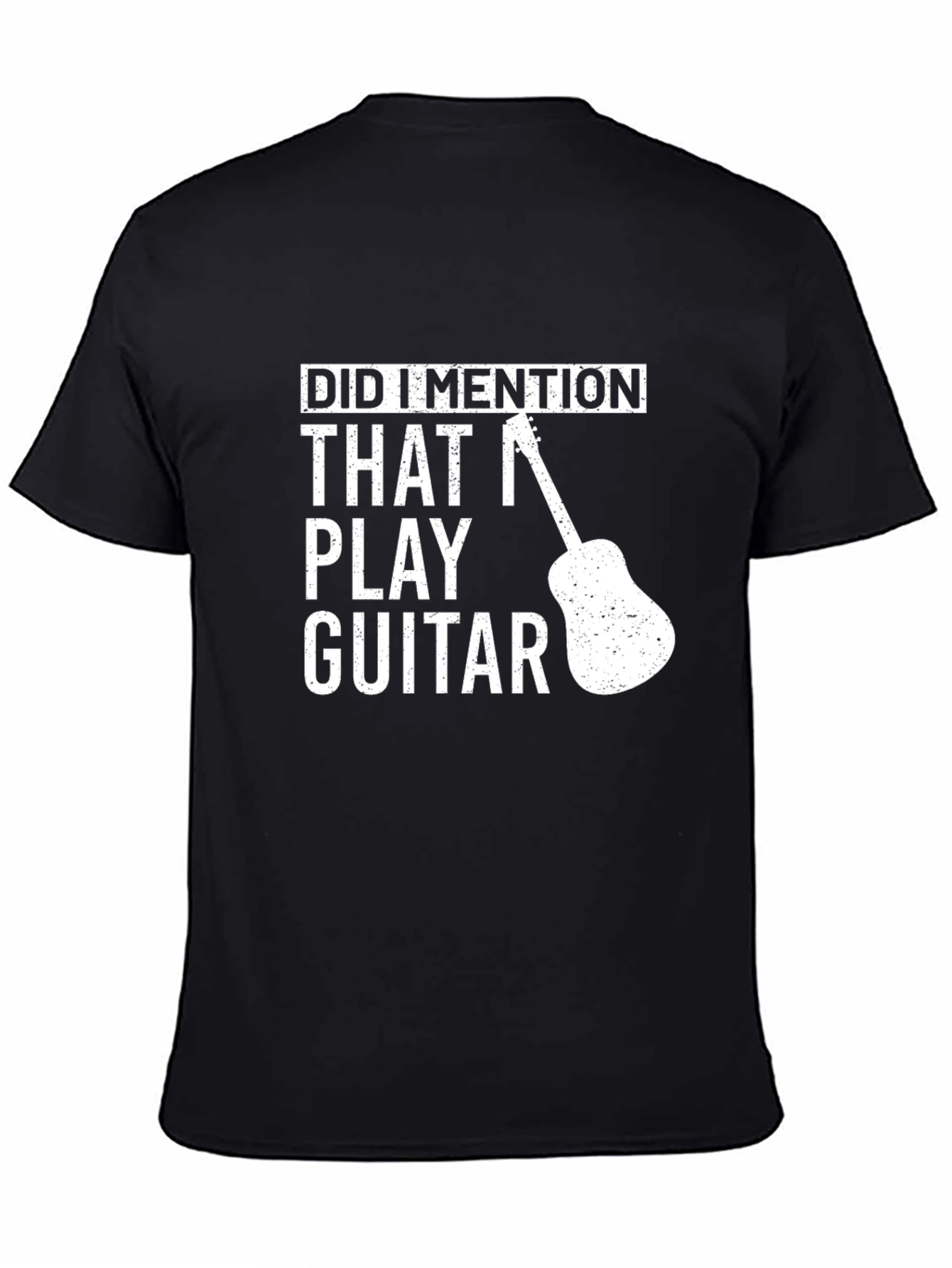 Funny Guitar Player T-Shirt - Did I Mention?