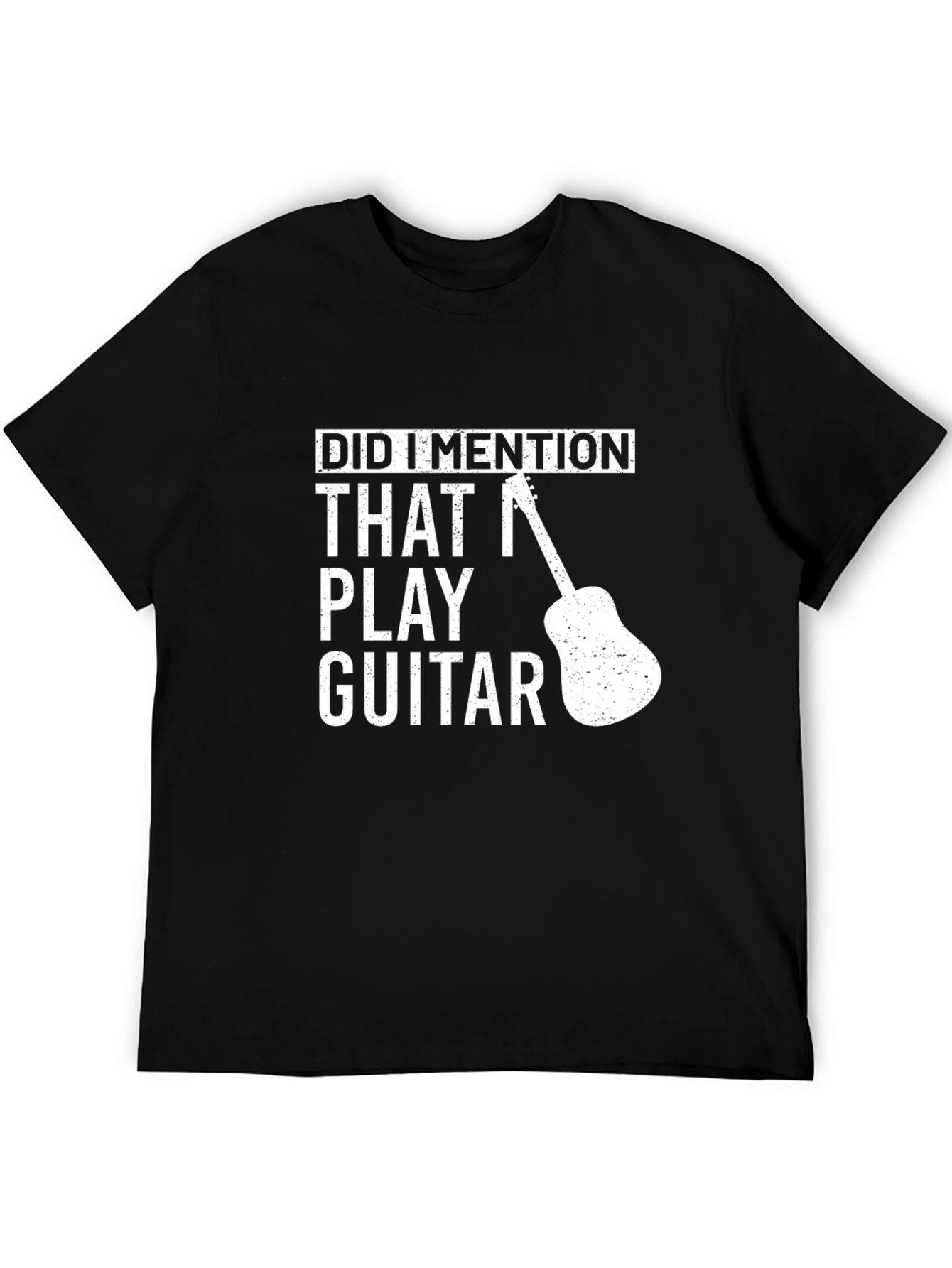 Funny Guitar Player T-Shirt - Did I Mention?