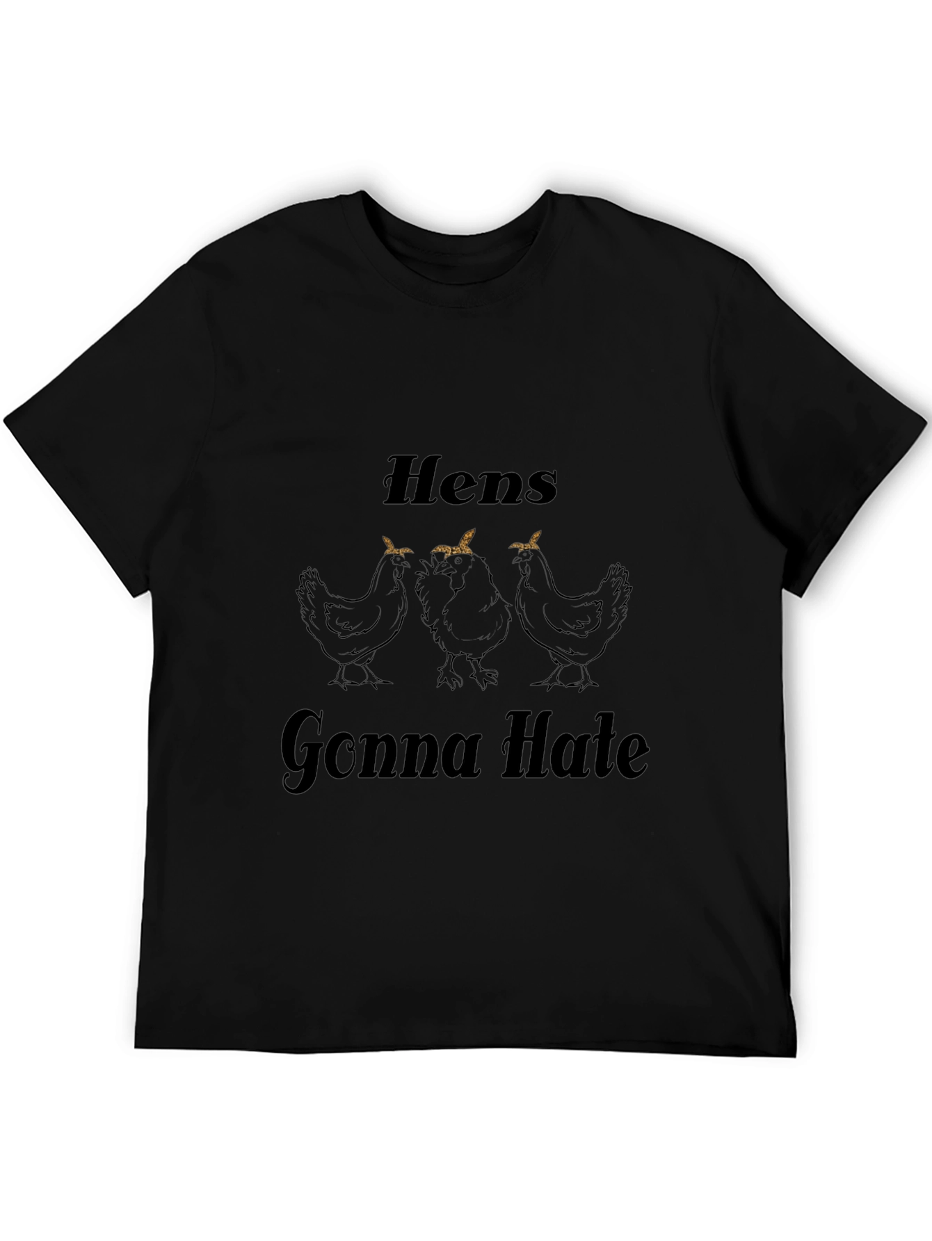 Hens Gonna Hate Graphic Tee - Black Cotton Blend