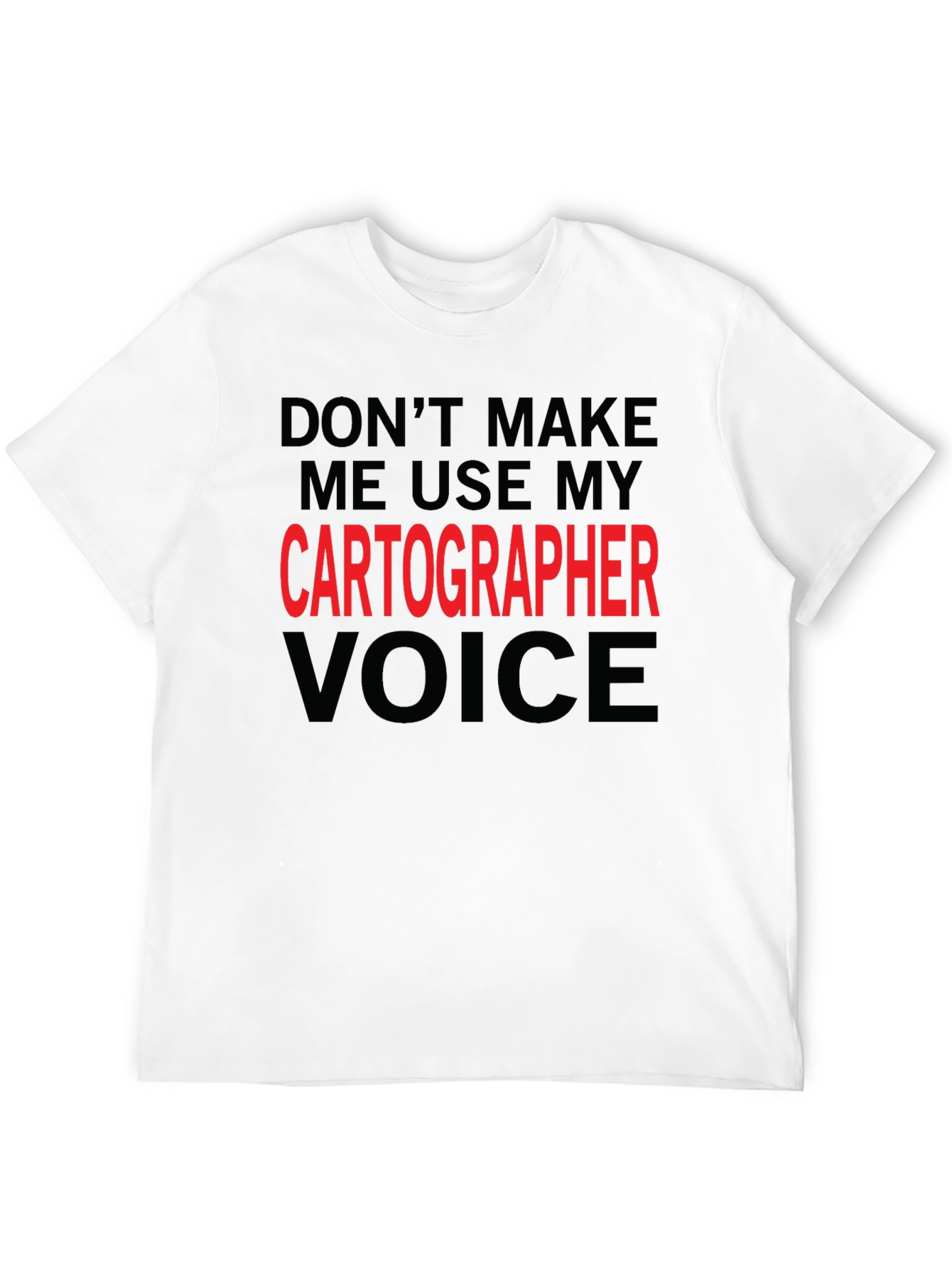 Cartographer Voice Funny T-Shirt - Map Maker Gift