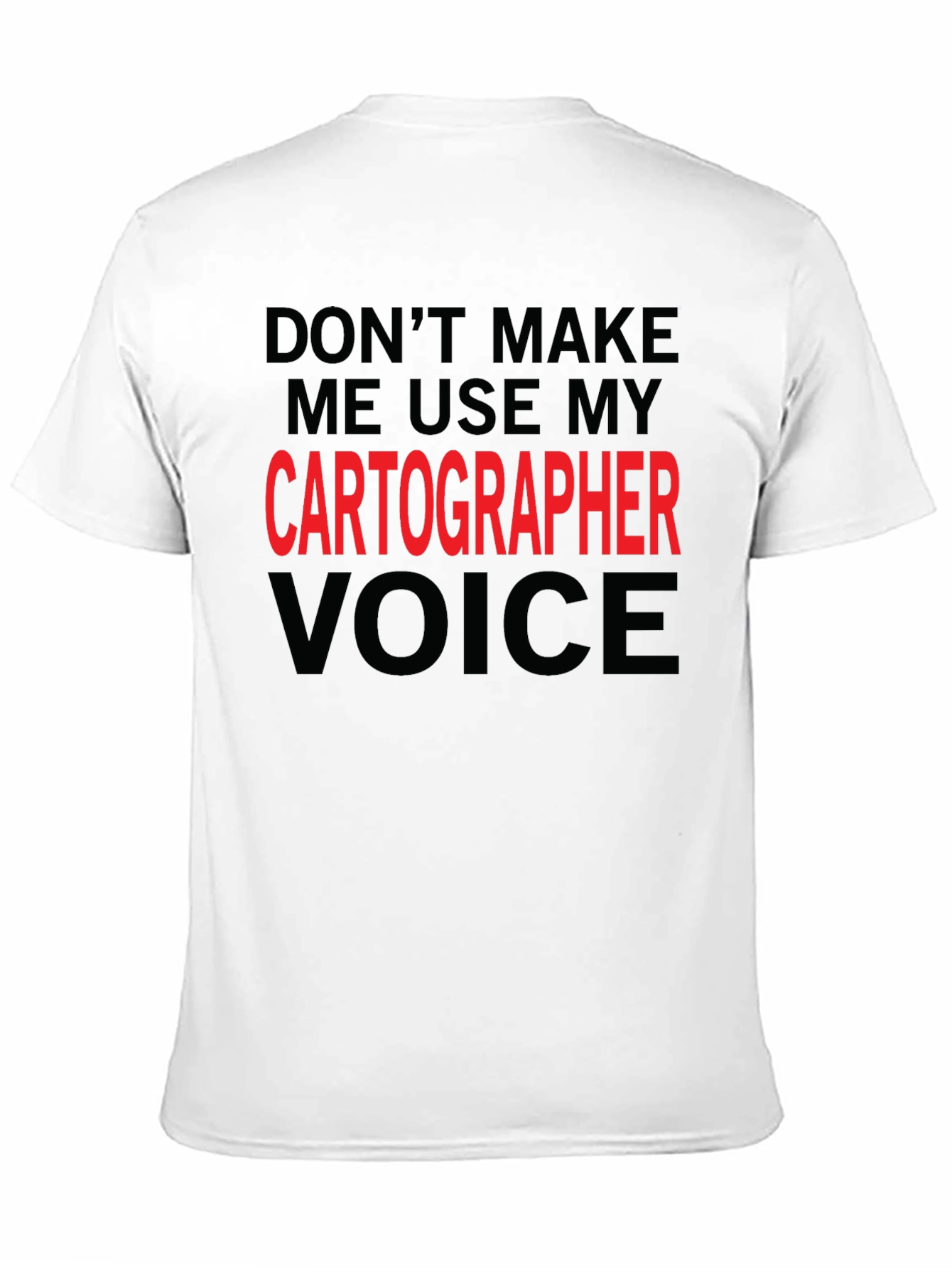 Cartographer Voice Funny T-Shirt - Map Maker Gift