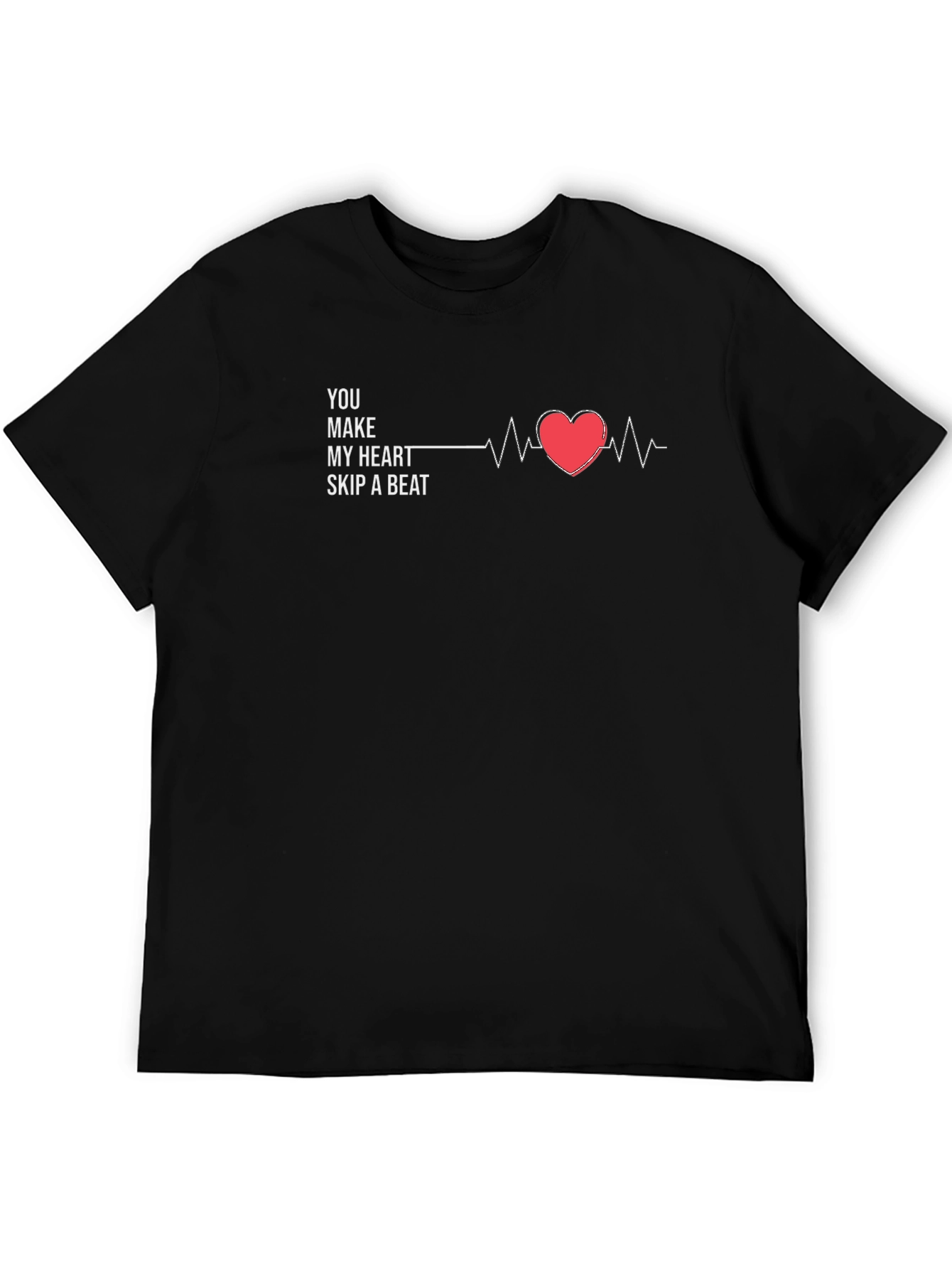 You Make My Heart Skip A Beat Black T-Shirt