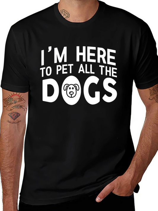 Dog Lover T-Shirt - Im Here to Pet All the Dogs