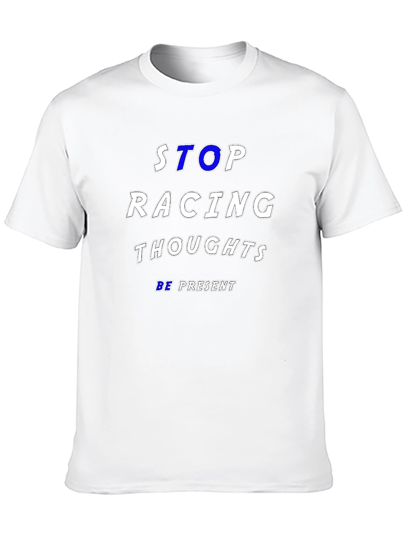 Stop Racing Thoughts T-Shirt - Be Present Mindfulness