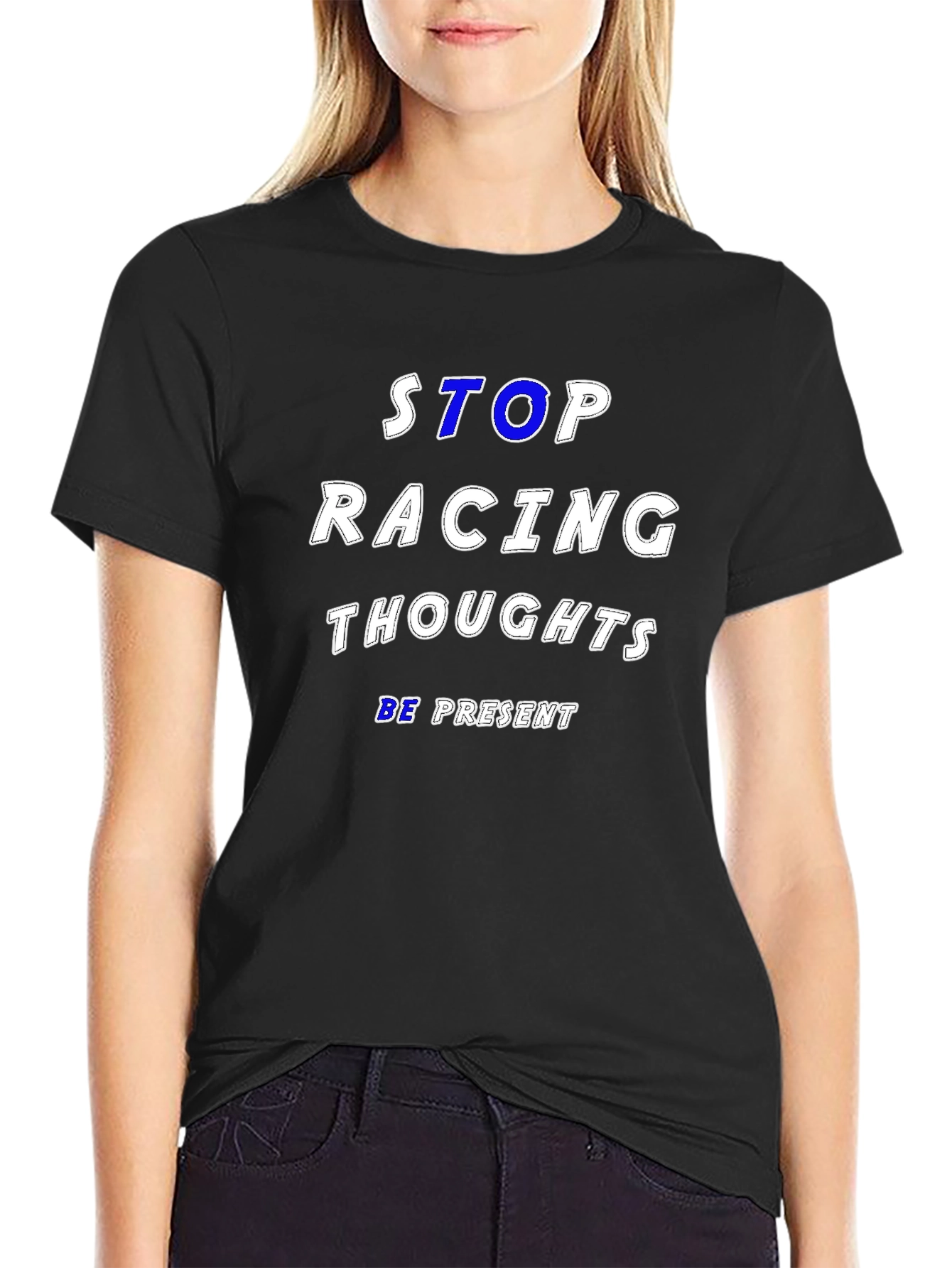 Stop Racing Thoughts T-Shirt - Be Present Mindfulness
