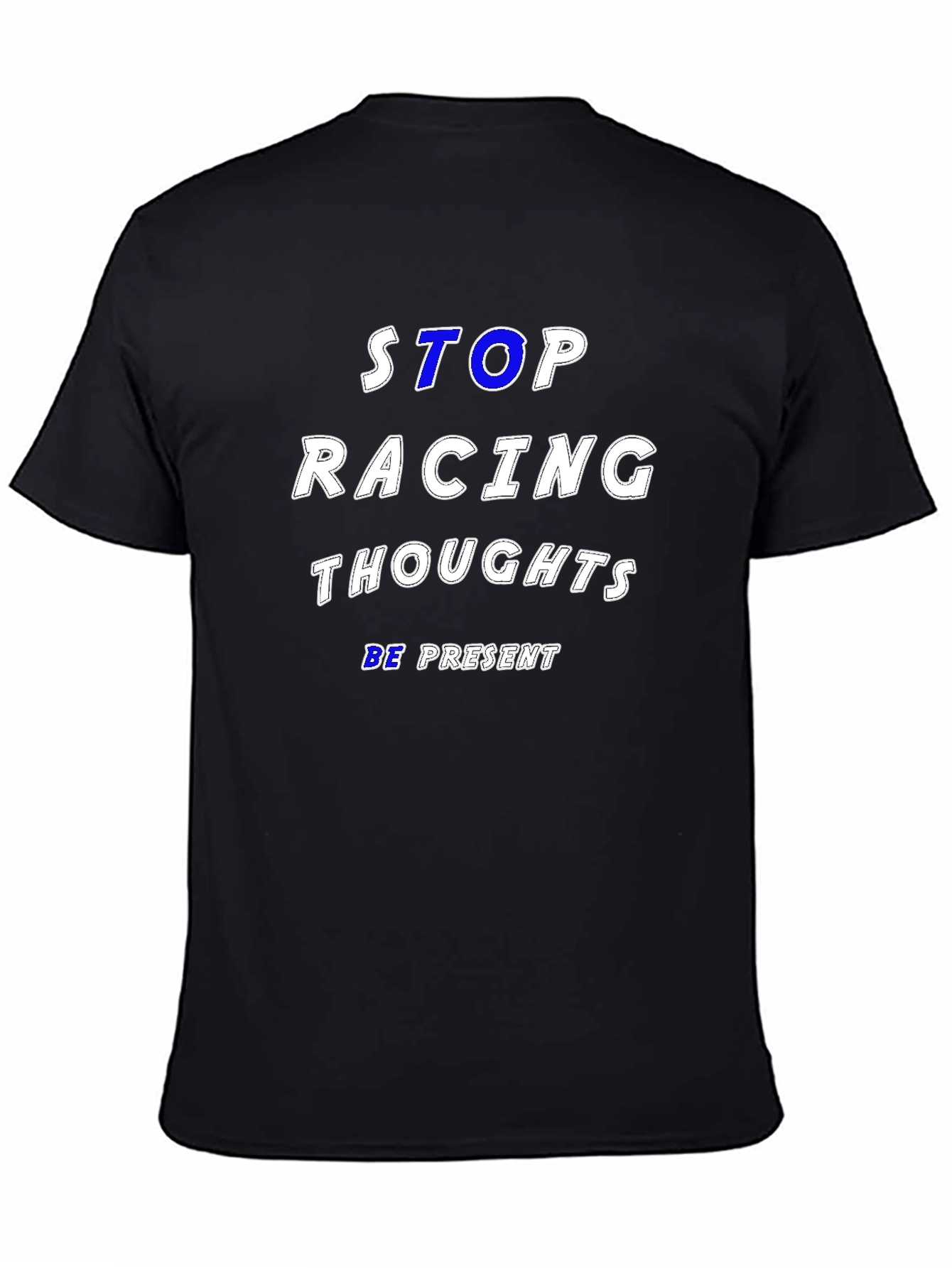 Stop Racing Thoughts T-Shirt - Be Present Mindfulness