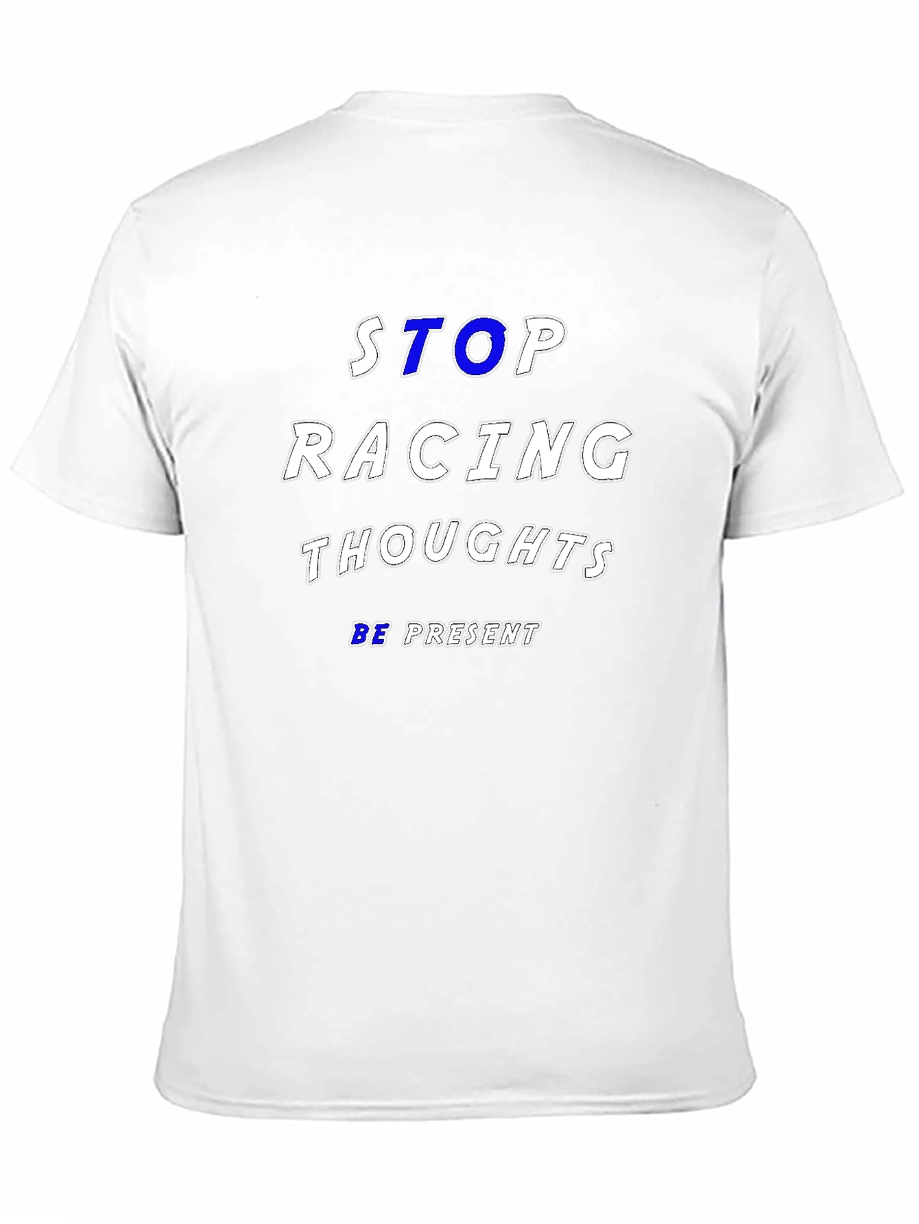 Stop Racing Thoughts T-Shirt - Be Present Mindfulness