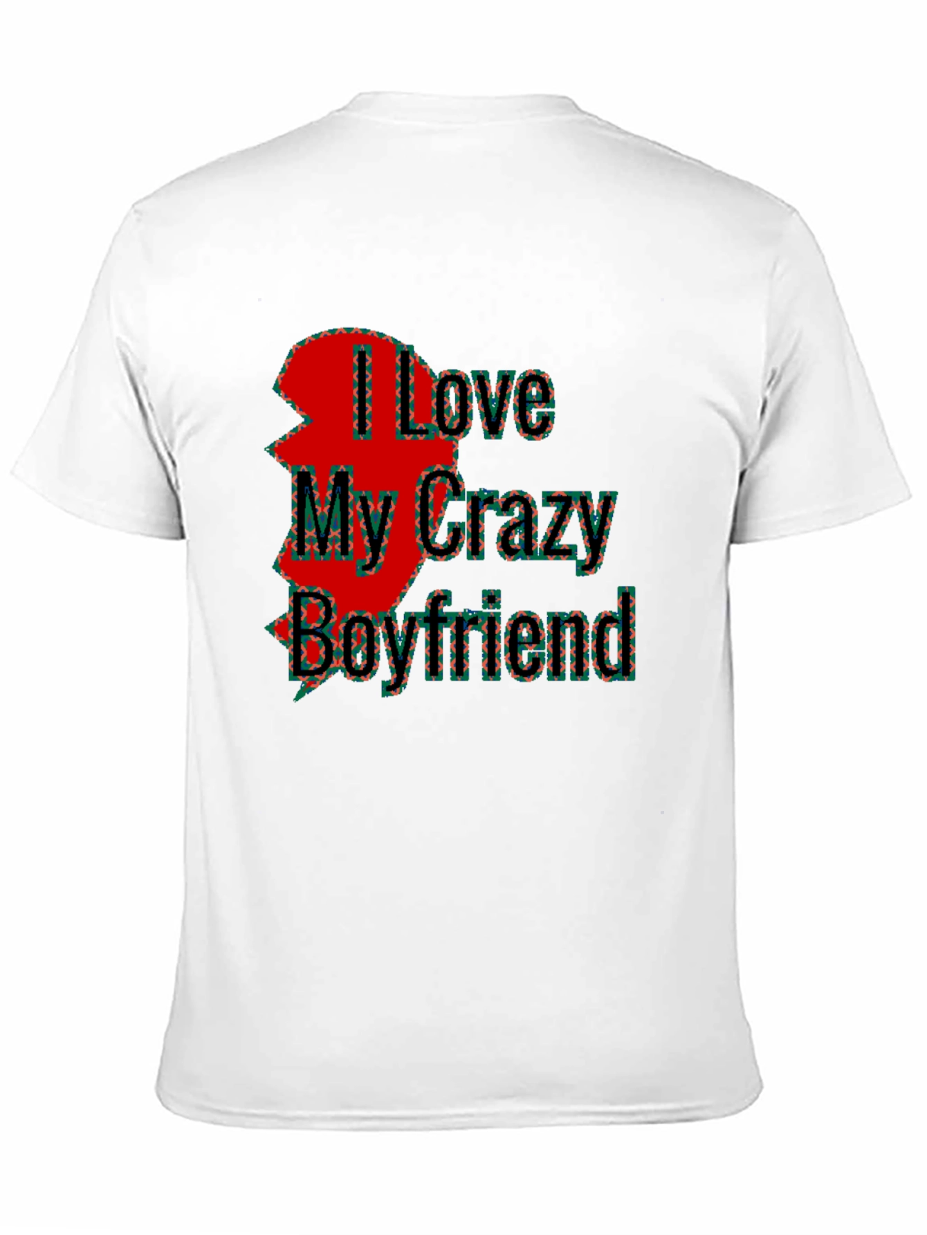 I Love My Crazy Boyfriend T-Shirt