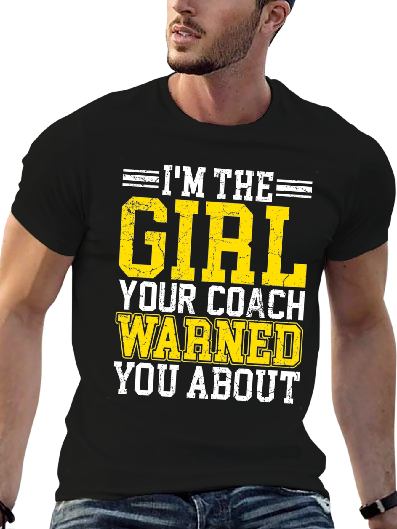 Im The Girl Your Coach Warned You About T-Shirt