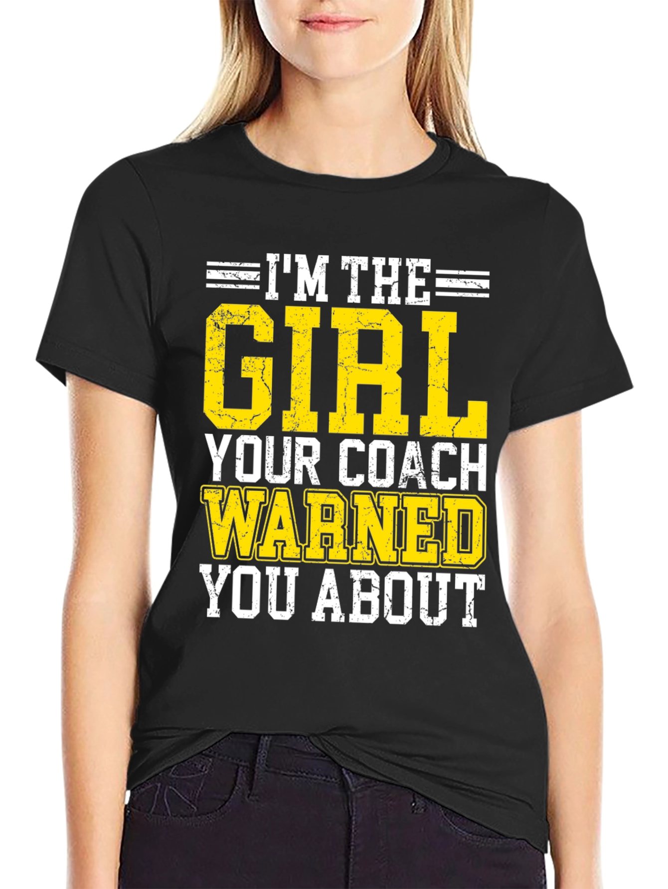 Im The Girl Your Coach Warned You About T-Shirt