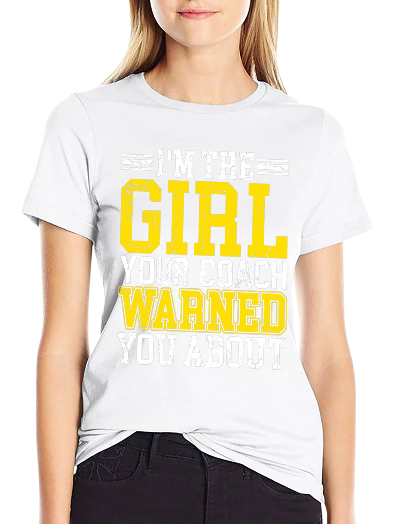 Im The Girl Your Coach Warned You About T-Shirt