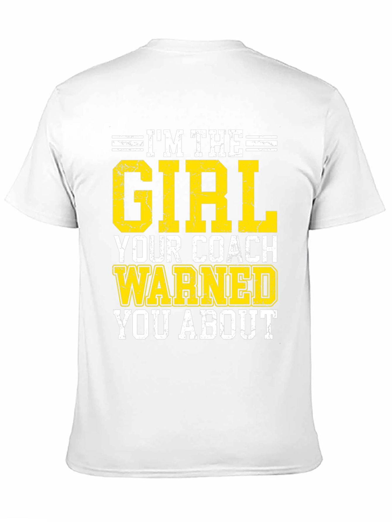 Im The Girl Your Coach Warned You About T-Shirt