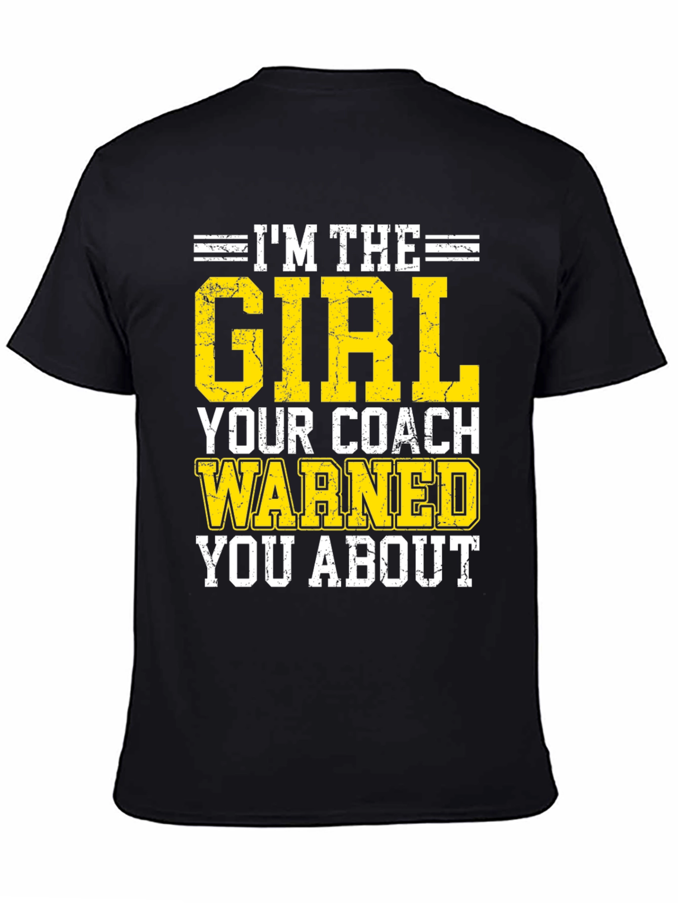 Im The Girl Your Coach Warned You About T-Shirt