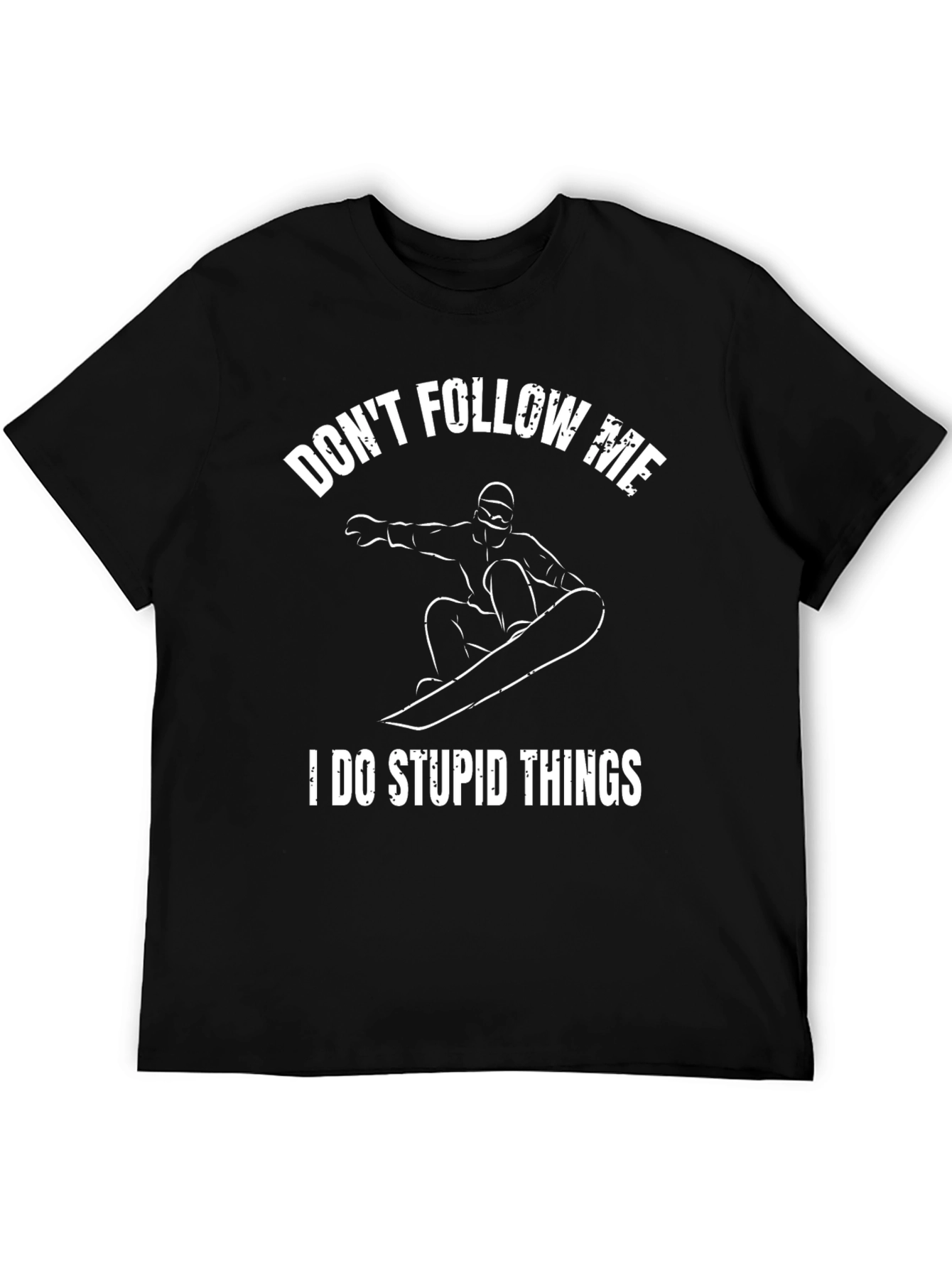 Dont Follow Me Stupid Things T-Shirt