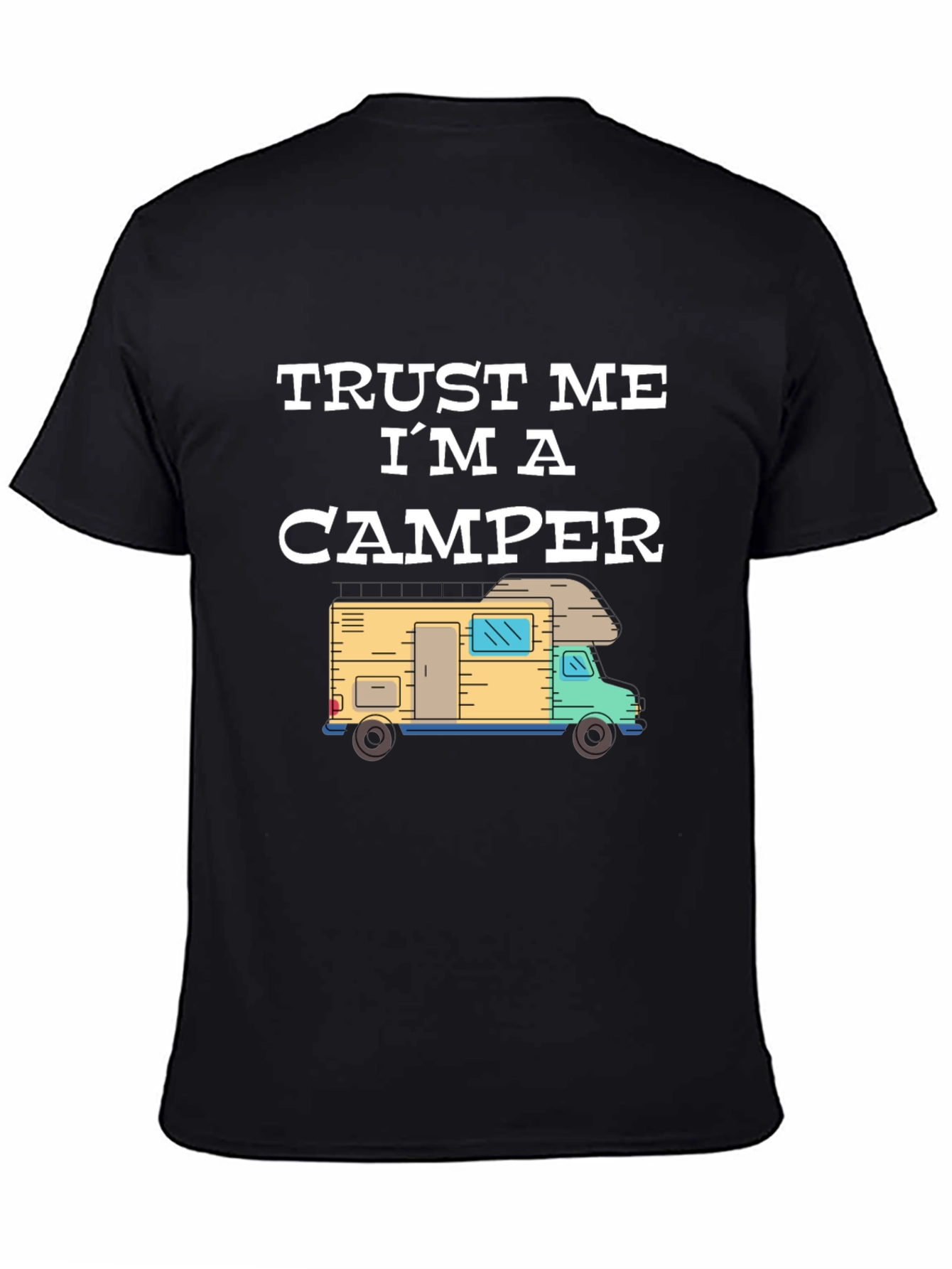 Trust Me Im a Camper Graphic T-Shirt