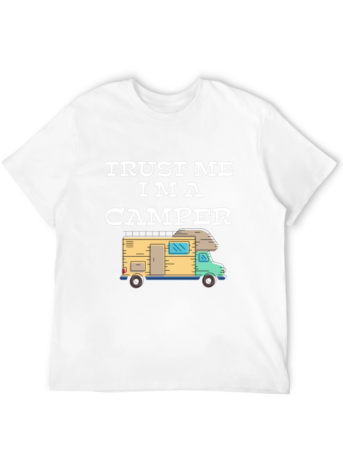 Trust Me Im a Camper Graphic T-Shirt