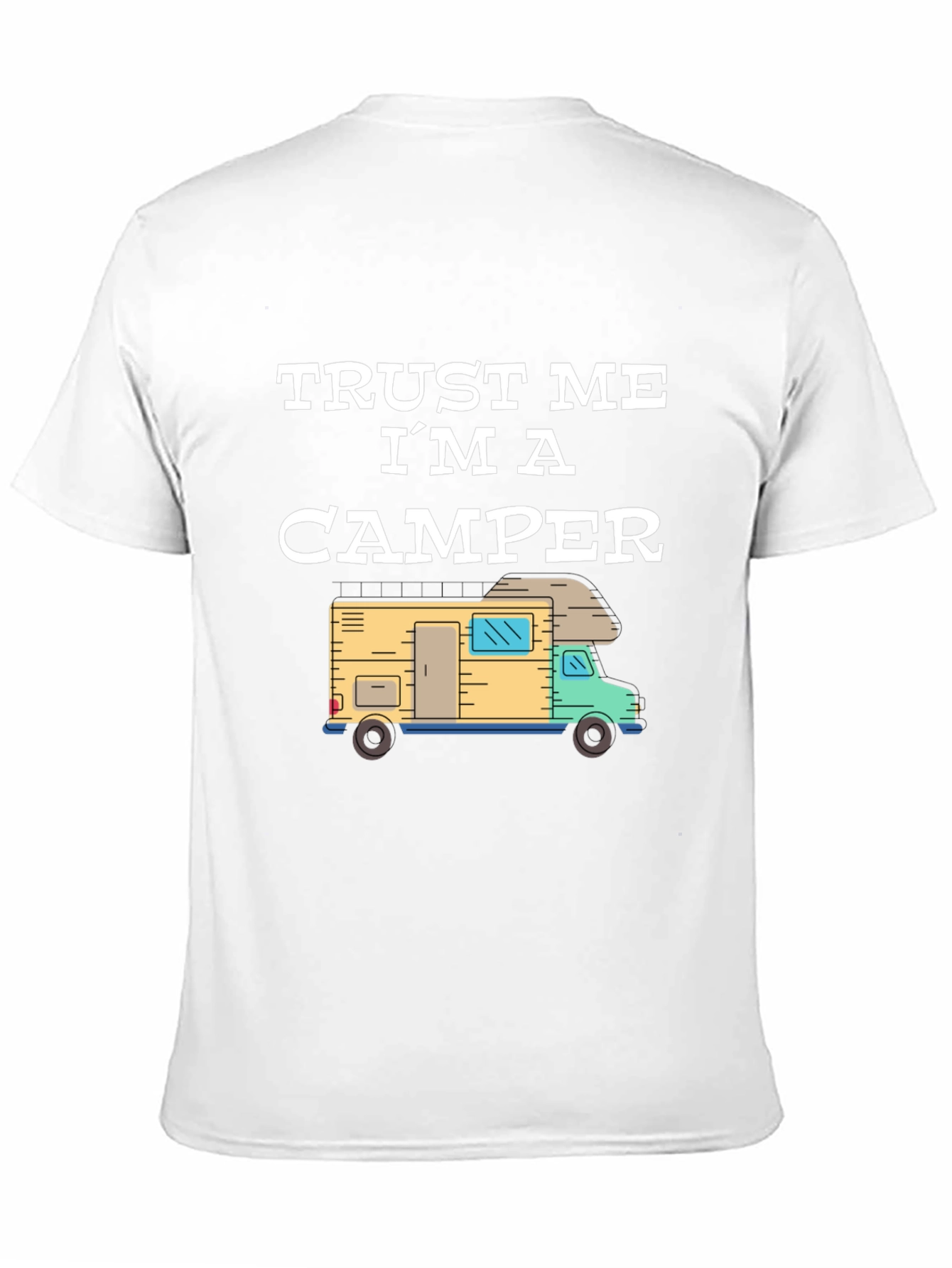 Trust Me Im a Camper Graphic T-Shirt