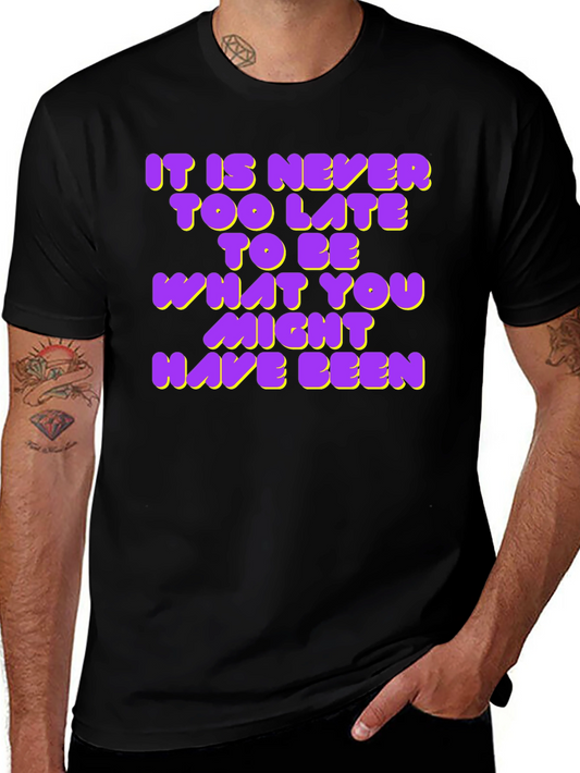 Inspirational Quote T-Shirt - Never Too Late