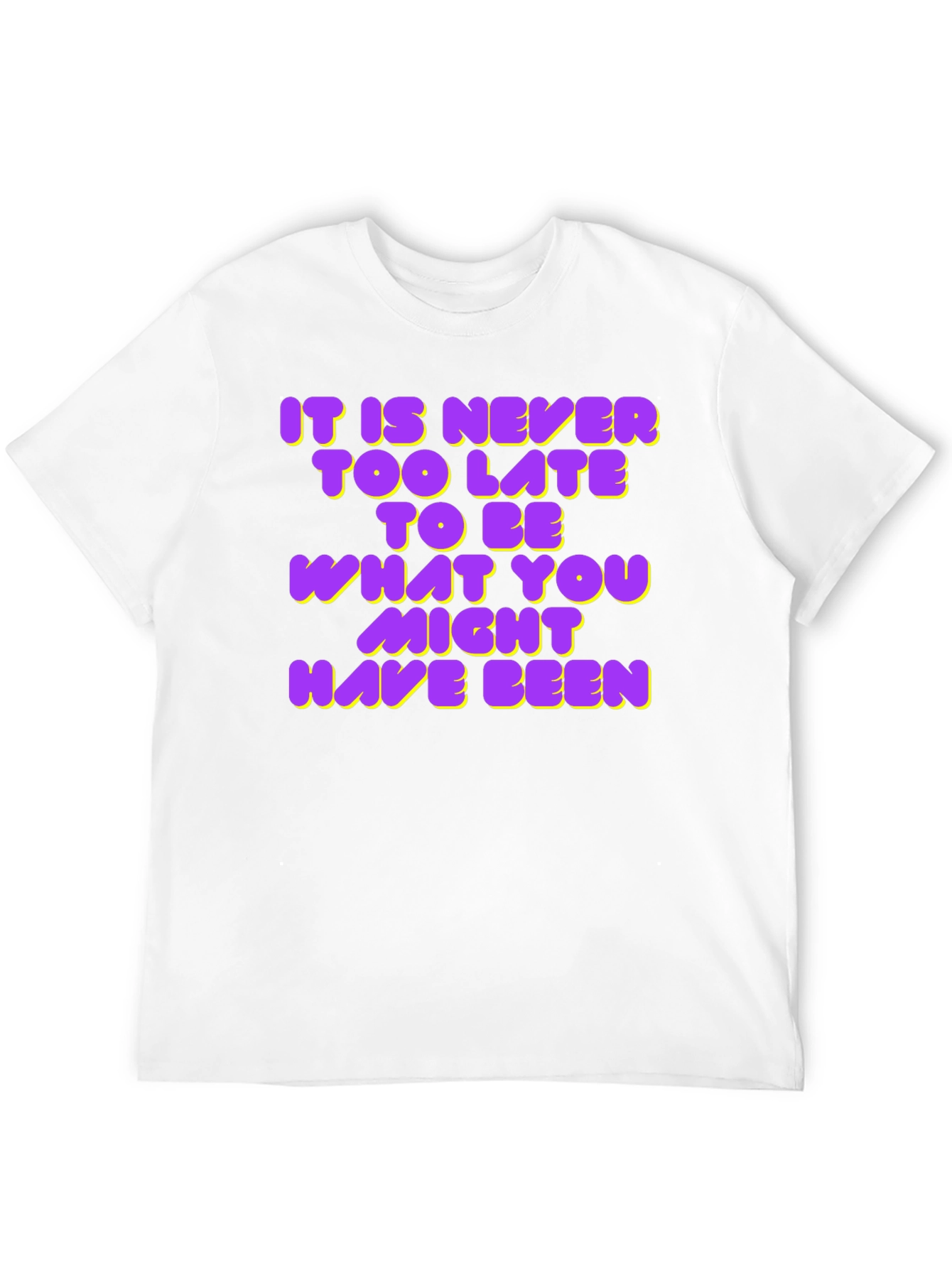 Inspirational Quote T-Shirt - Never Too Late