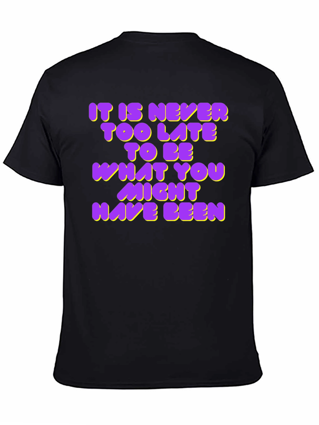 Inspirational Quote T-Shirt - Never Too Late