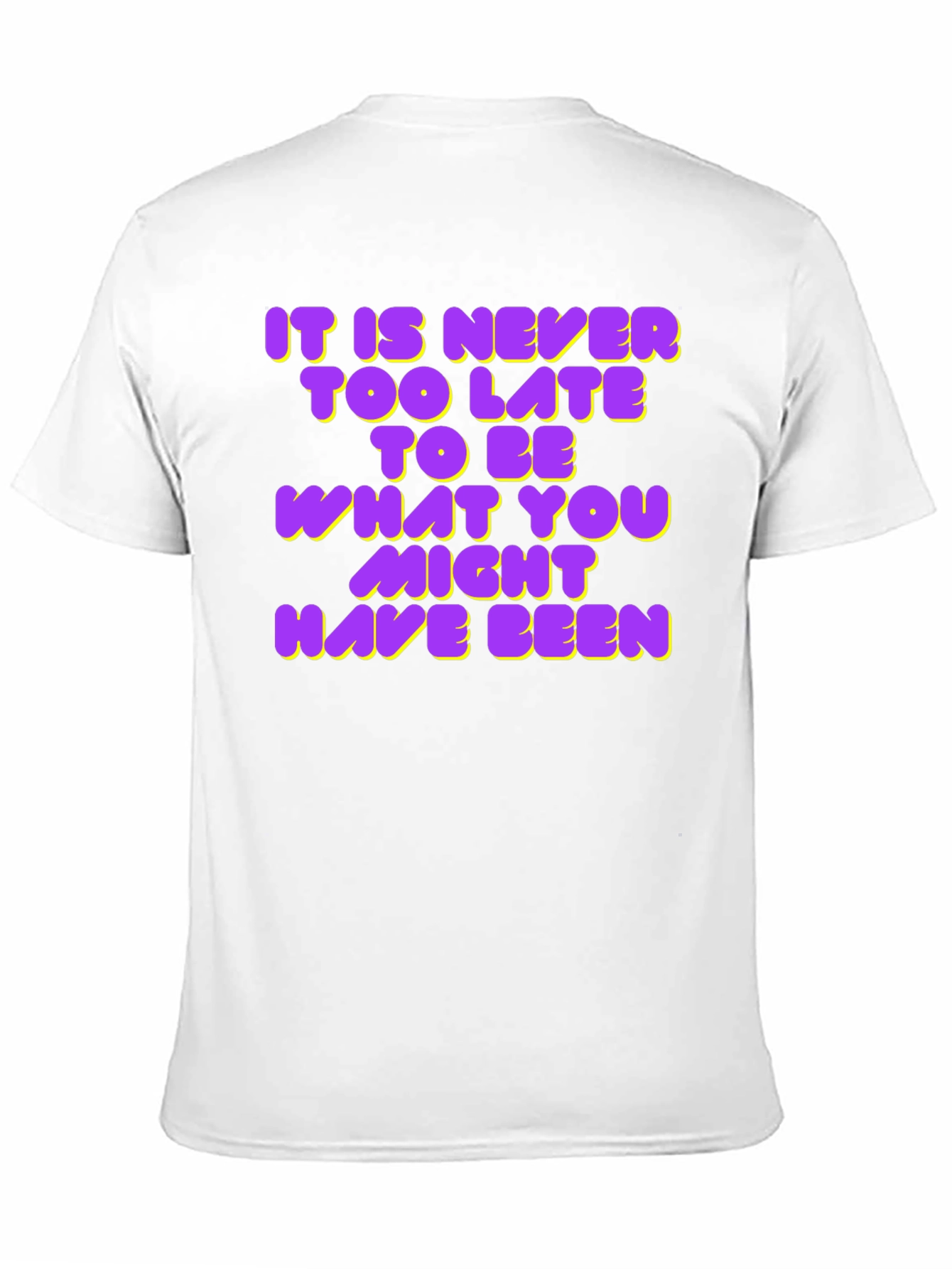 Inspirational Quote T-Shirt - Never Too Late