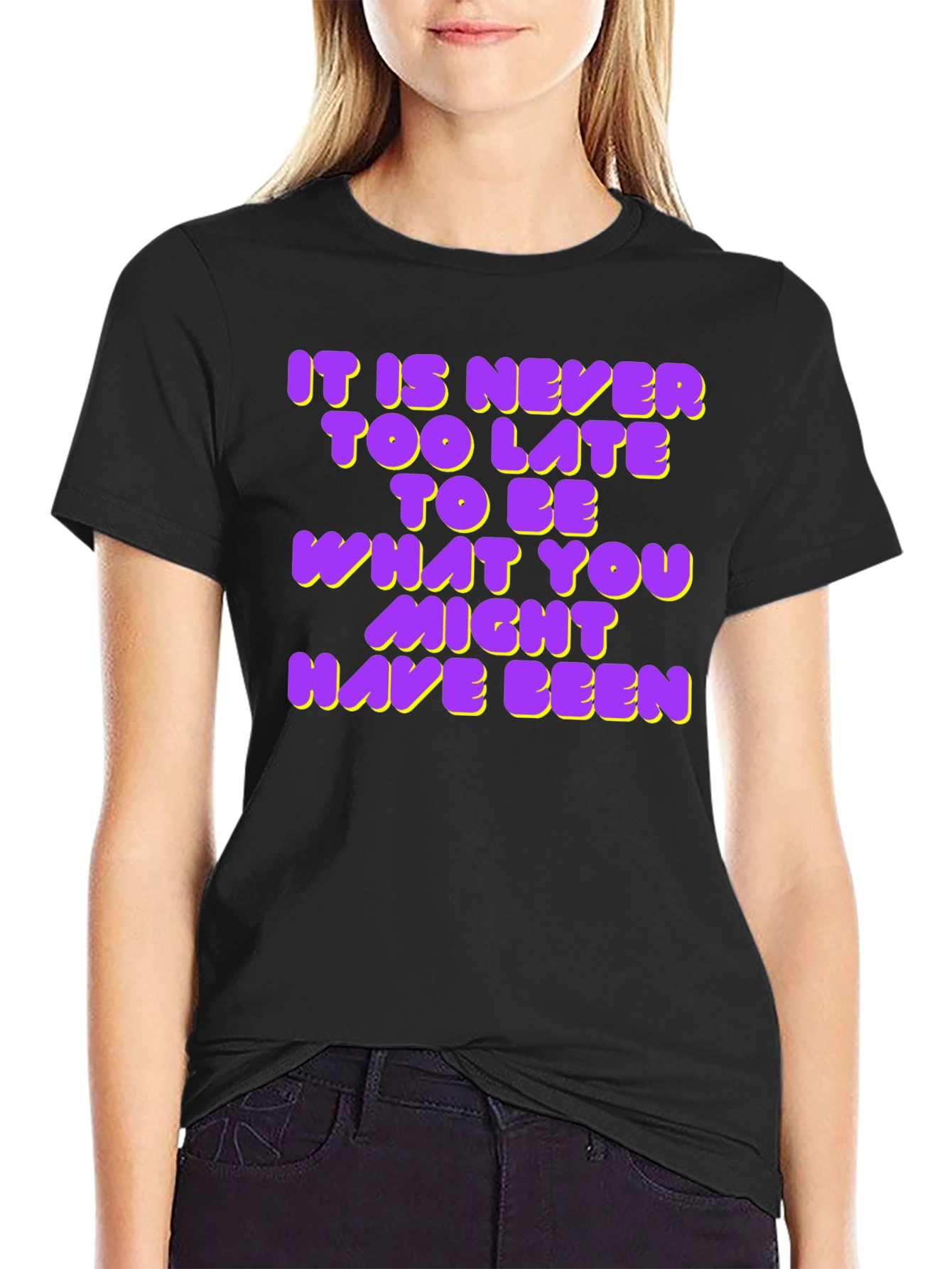 Inspirational Quote T-Shirt - Never Too Late